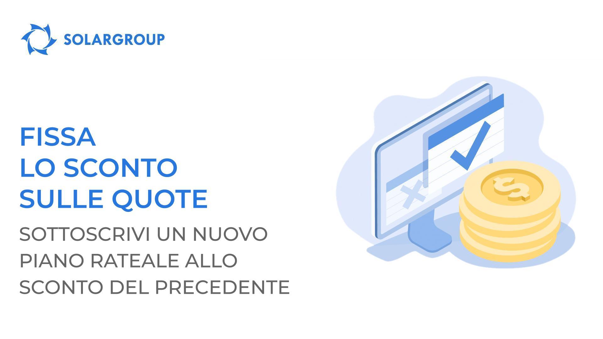 Blocca uno sconto vantaggioso sulle quote: sottoscrivi una nuova rata con lo sconto della rata precedente