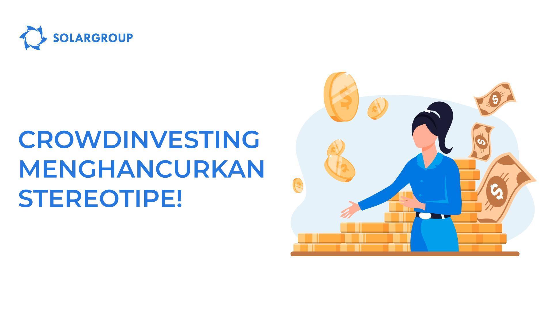 Crowdinvesting menghancurkan stereotipe!