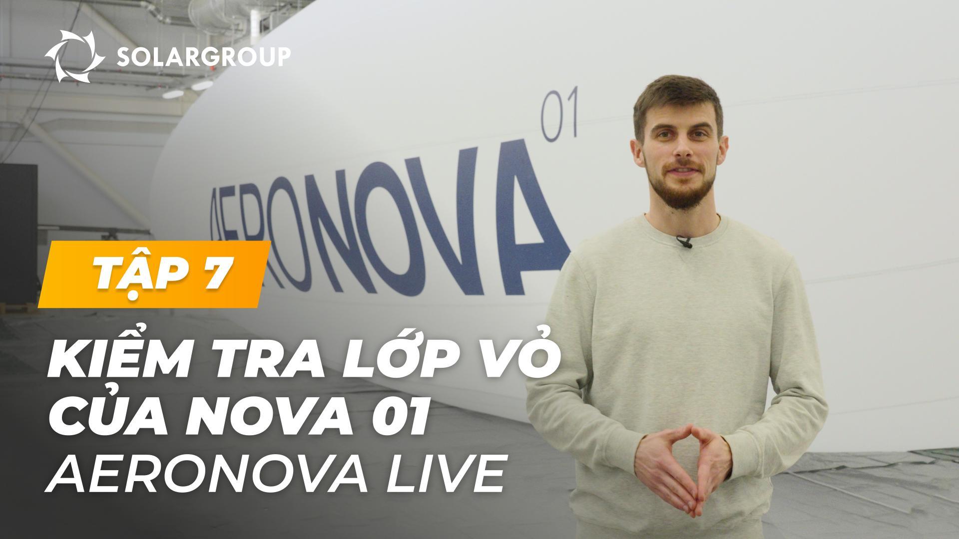 Kiểm tra vỏ khí cầu NOVA 01 – độ bền, độ kín khí và chi tiết thiết kế | AERONOVA Live. Tập 7