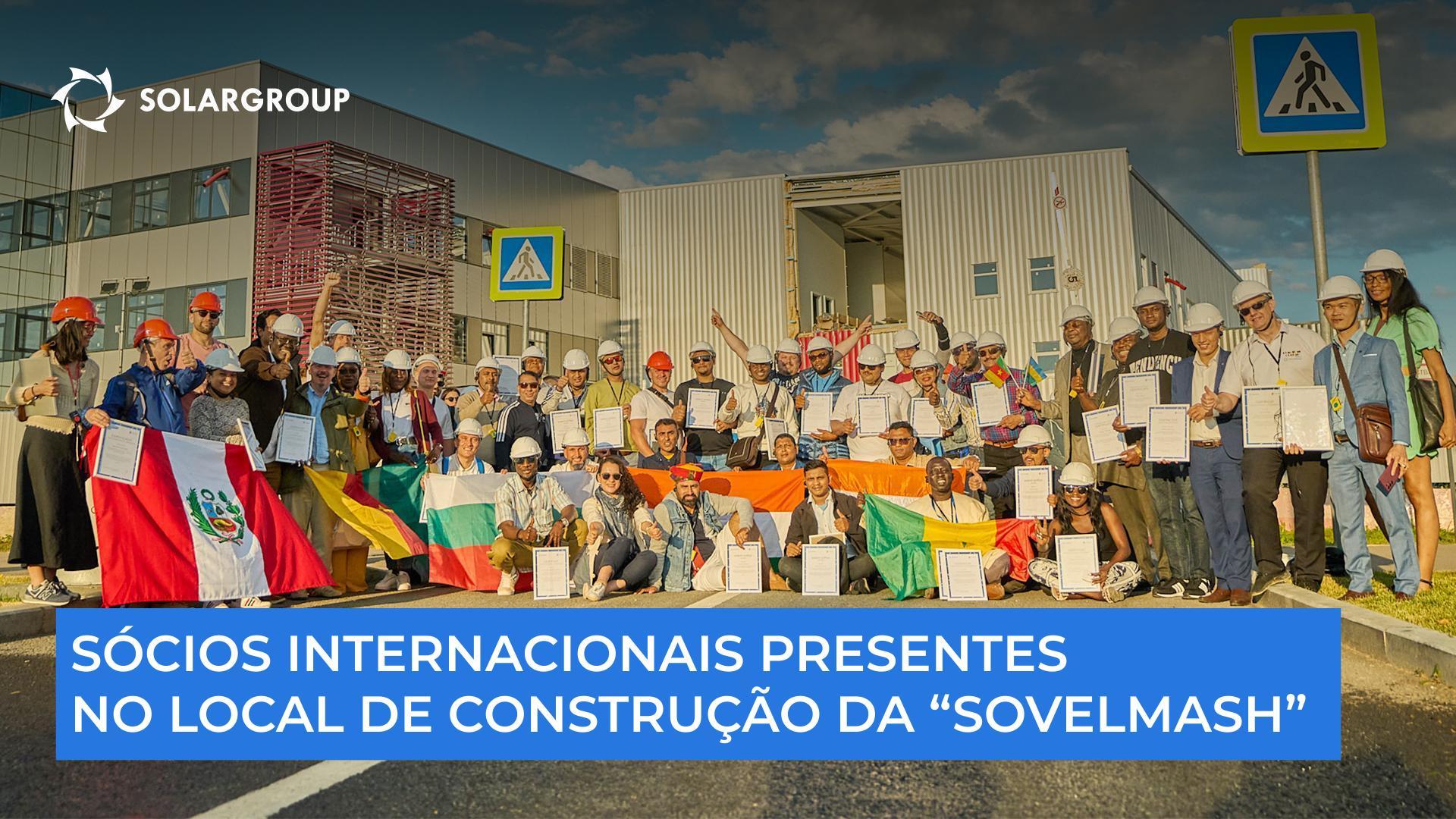 Os sócios internacionais presentes no território de construção da "Sovelmash"