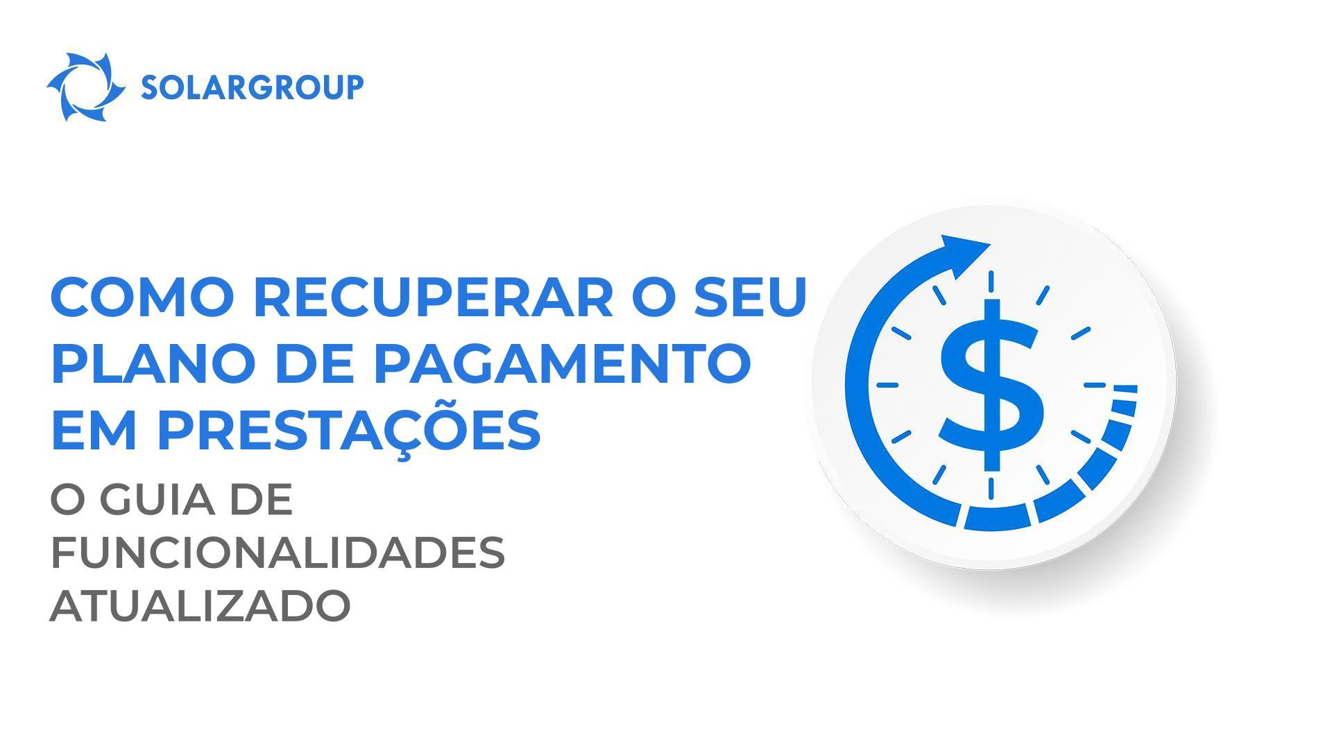 Como recuperar o seu plano de pagamento em prestações: o guia de funcionalidades atualizado