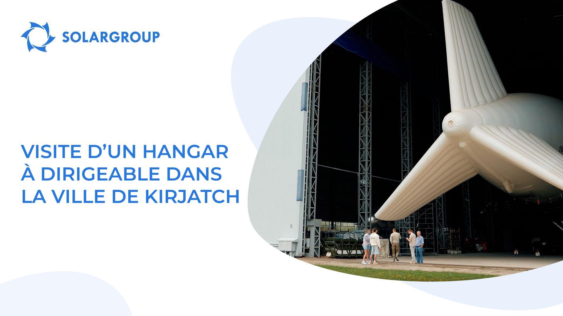 Première visite au d’un hangar à dirigeable dans la ville de Kirjatch