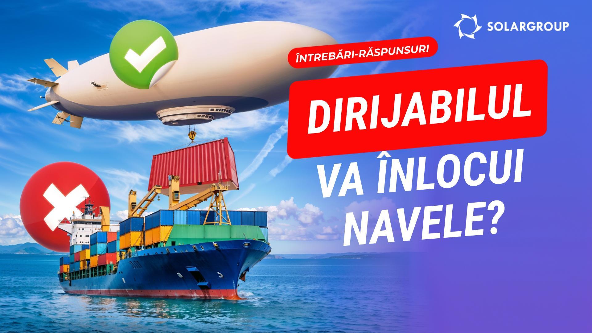 Dirijabilele vor înlocui navele și trenurile? Întreprinderile își vor rezolva problemele cu ajutorul dirijabilelor?