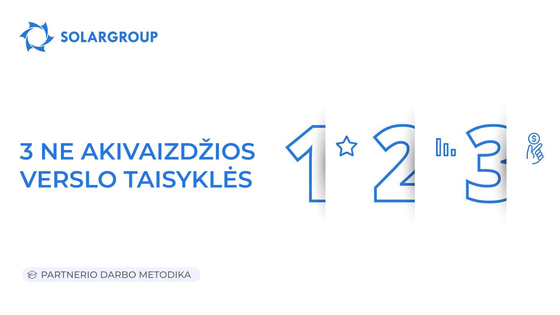 3 ne akivaizdžios verslo taisyklės | Partnerio darbo metodika
