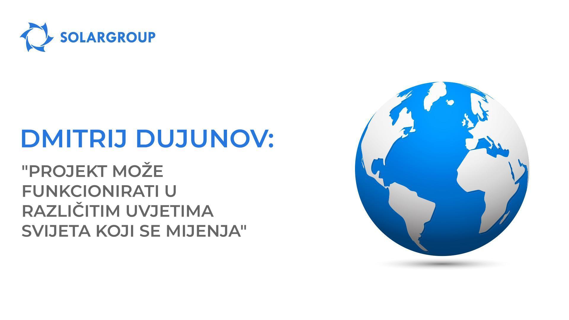 Dmitrij Dujunov: "Projekt može funkcionirati u različitim uvjetima svijeta koji se mijenja"
