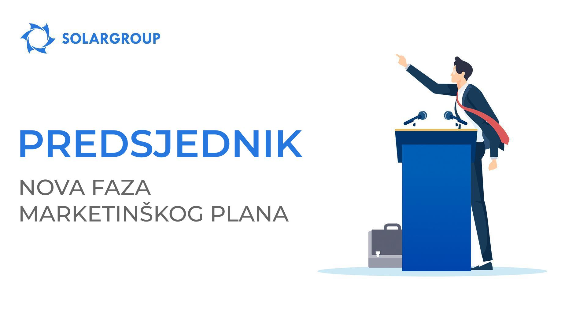 Predsjednik - nova faza marketinškog plana SOLARGROUP-a