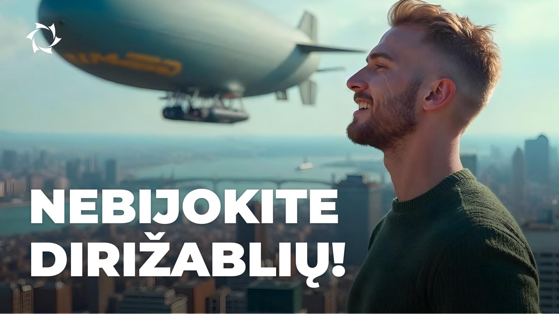 Kodėl skristi dirižabliu - nebaisu
