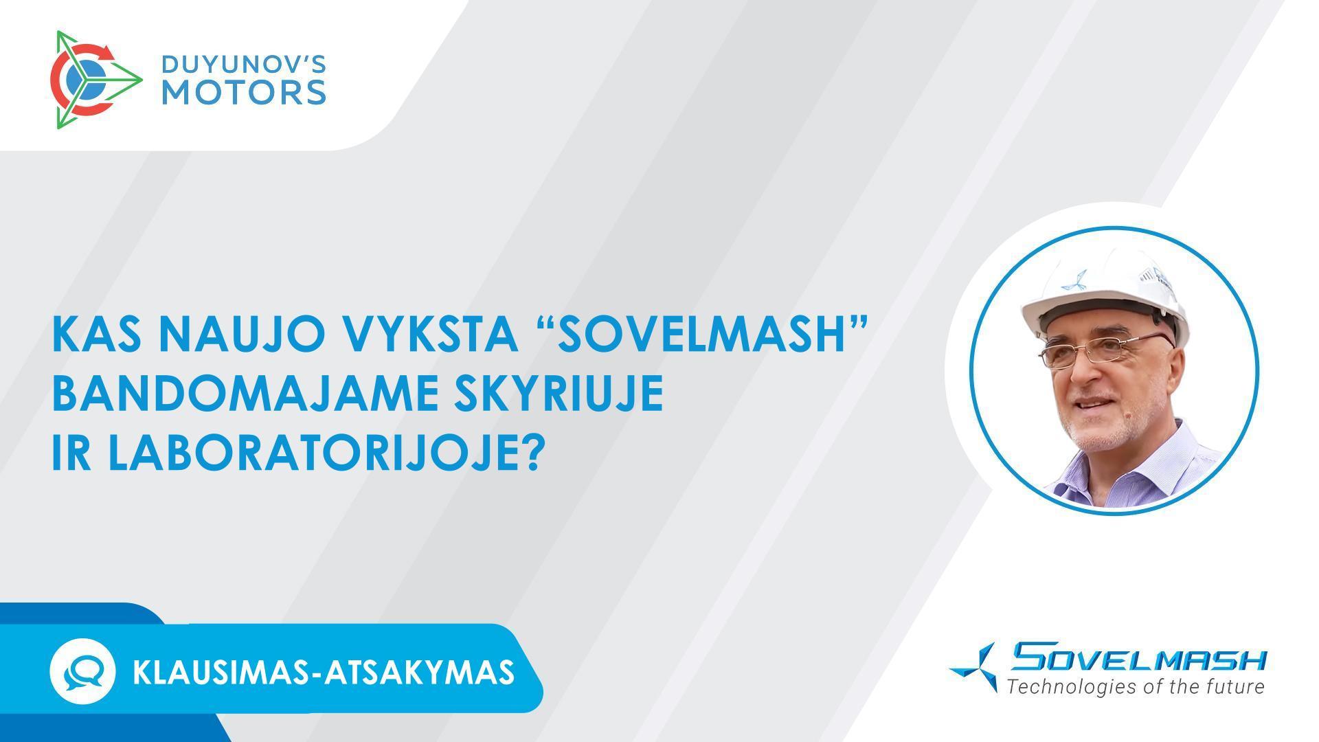 Darbai su varikliu–ratu ir KŠM: kas naujo vyksta „Sovelmash“ bandomajame skyriuje ir laboratorijoje?