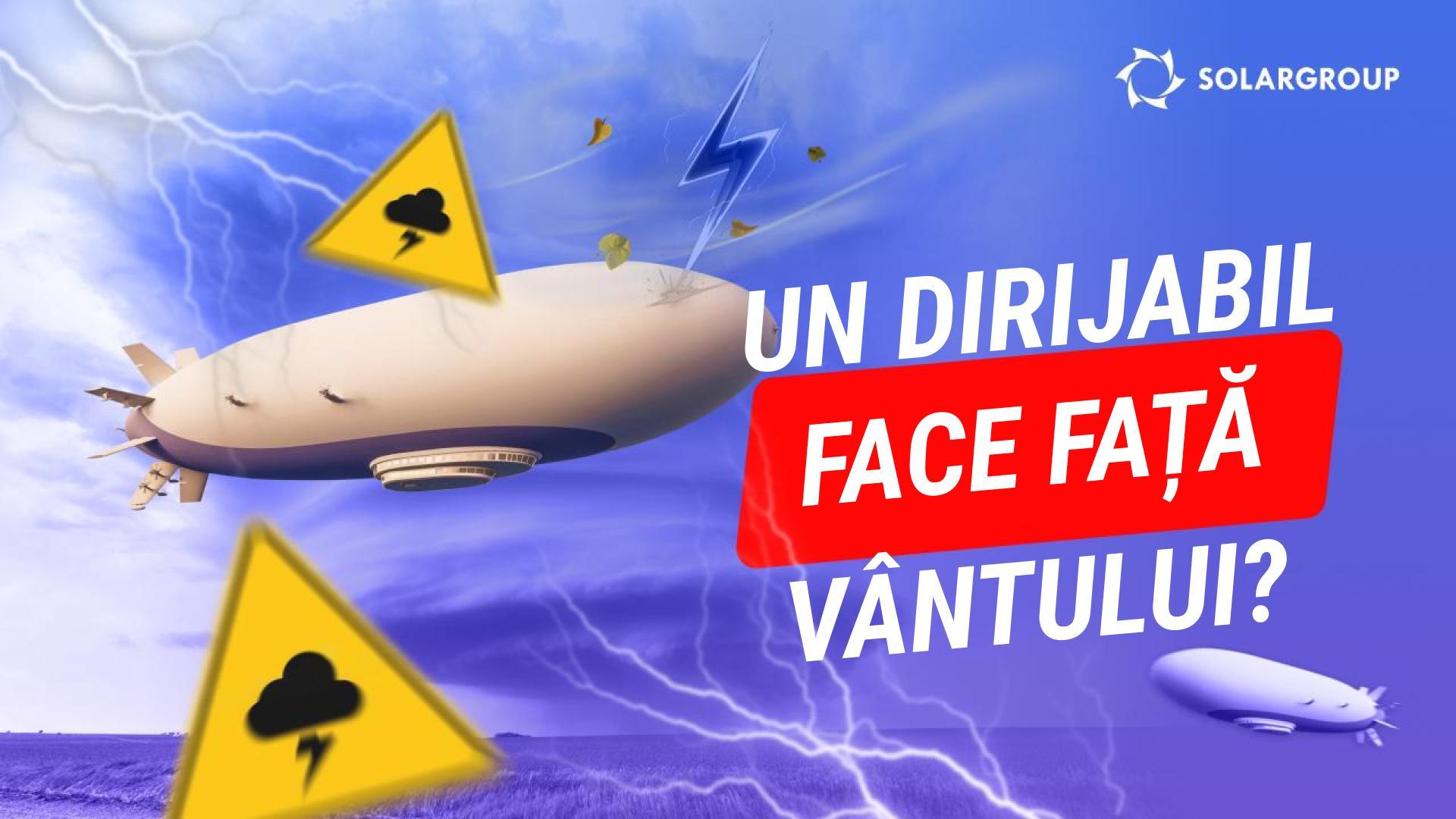 Aterizarea unui dirijabil este mai dificilă decât aterizarea unui avion sau a unui elicopter? La ce viteză a vântului acesta poate fi purtat de vânt?