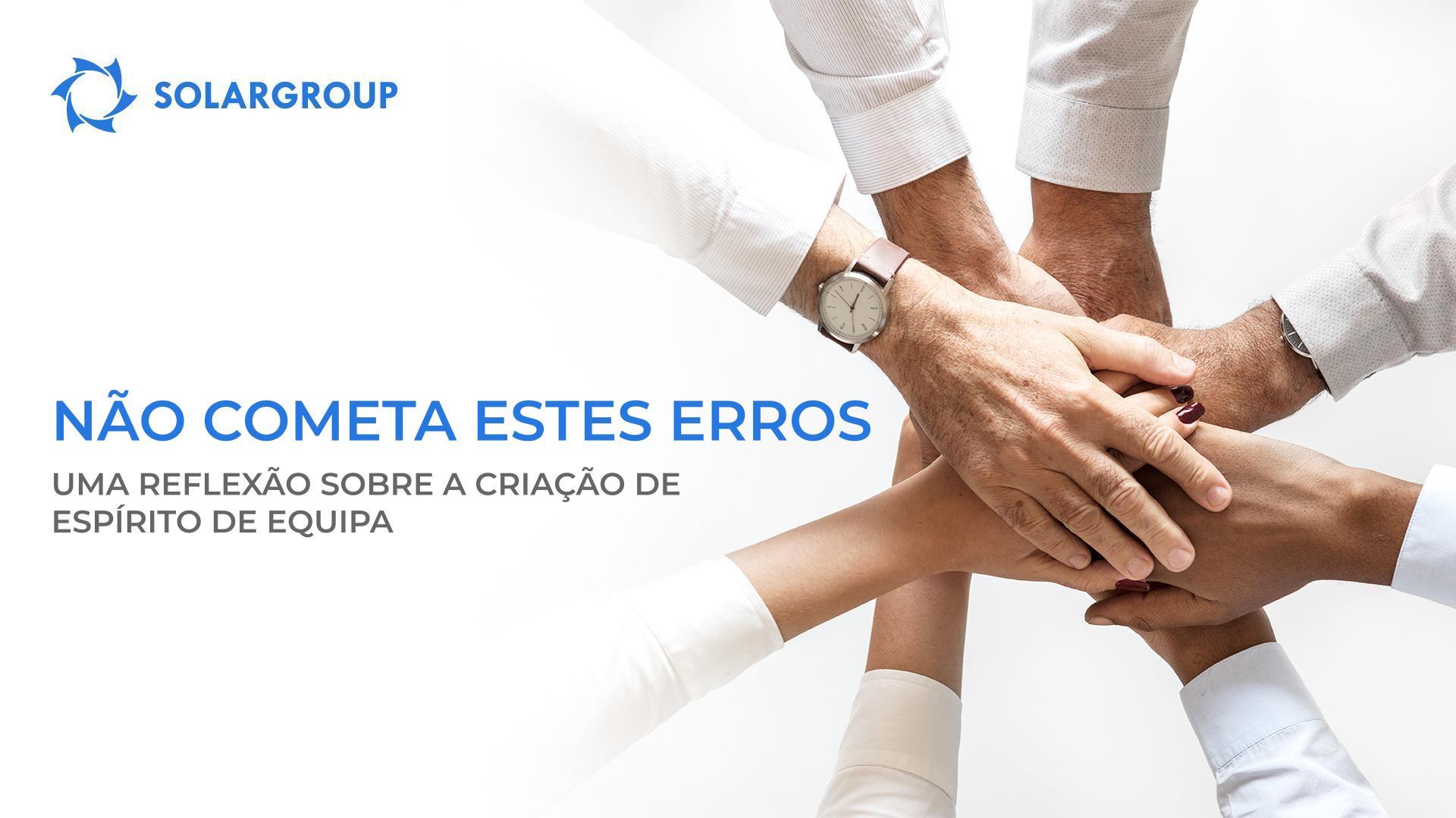 NÃO cometa estes erros: uma reflexão sobre o processo de criação de espírito de equipa