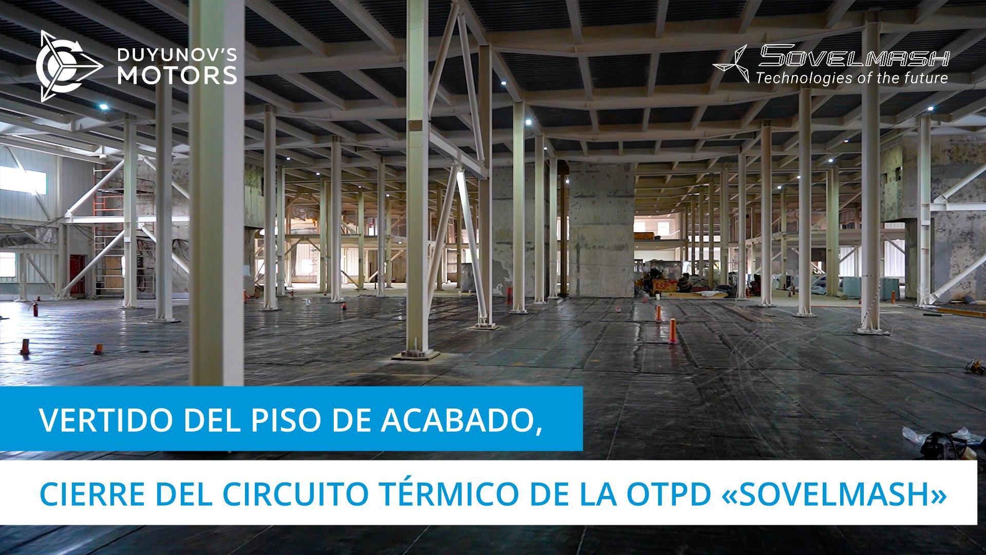 Vertido del piso de acabado, cierre del circuito térmico | Construcción de la OTPD "Sovelmash"
