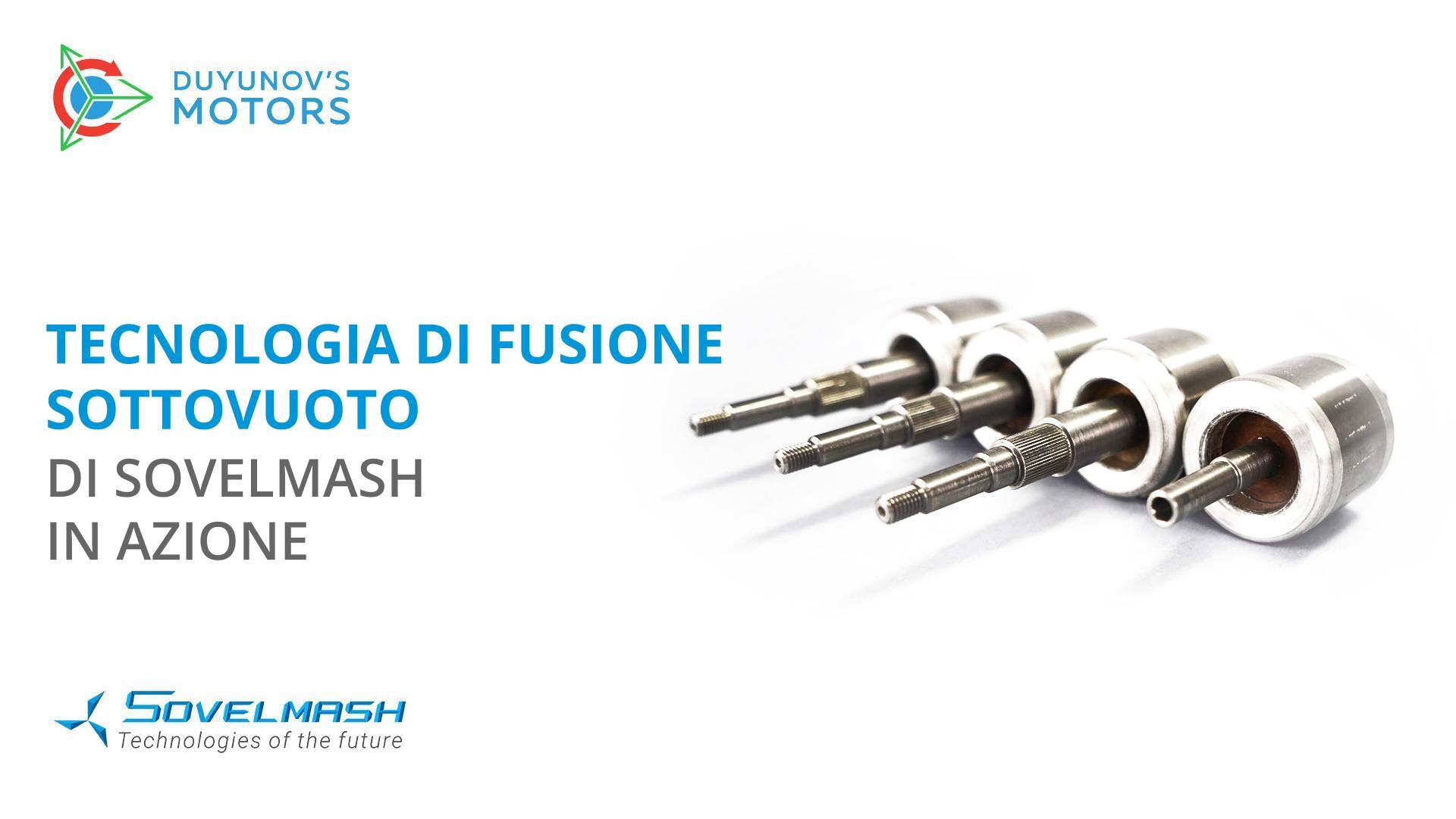 La tecnologia di fusione sottovuoto di Sovelmash in azione
