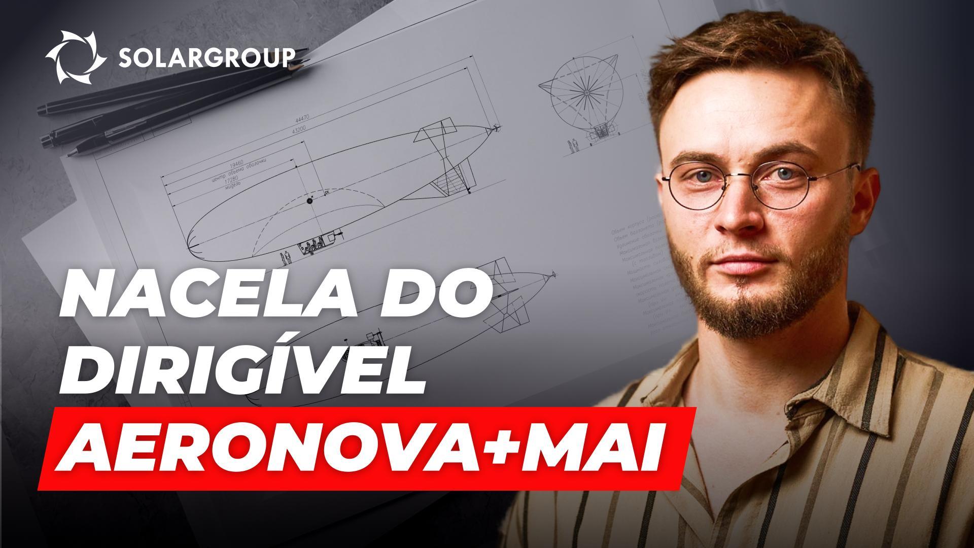 Dirigíveis de Nova Geração: conceção preliminar em colaboração com o Instituto de Aviação de Moscovo (MAI)