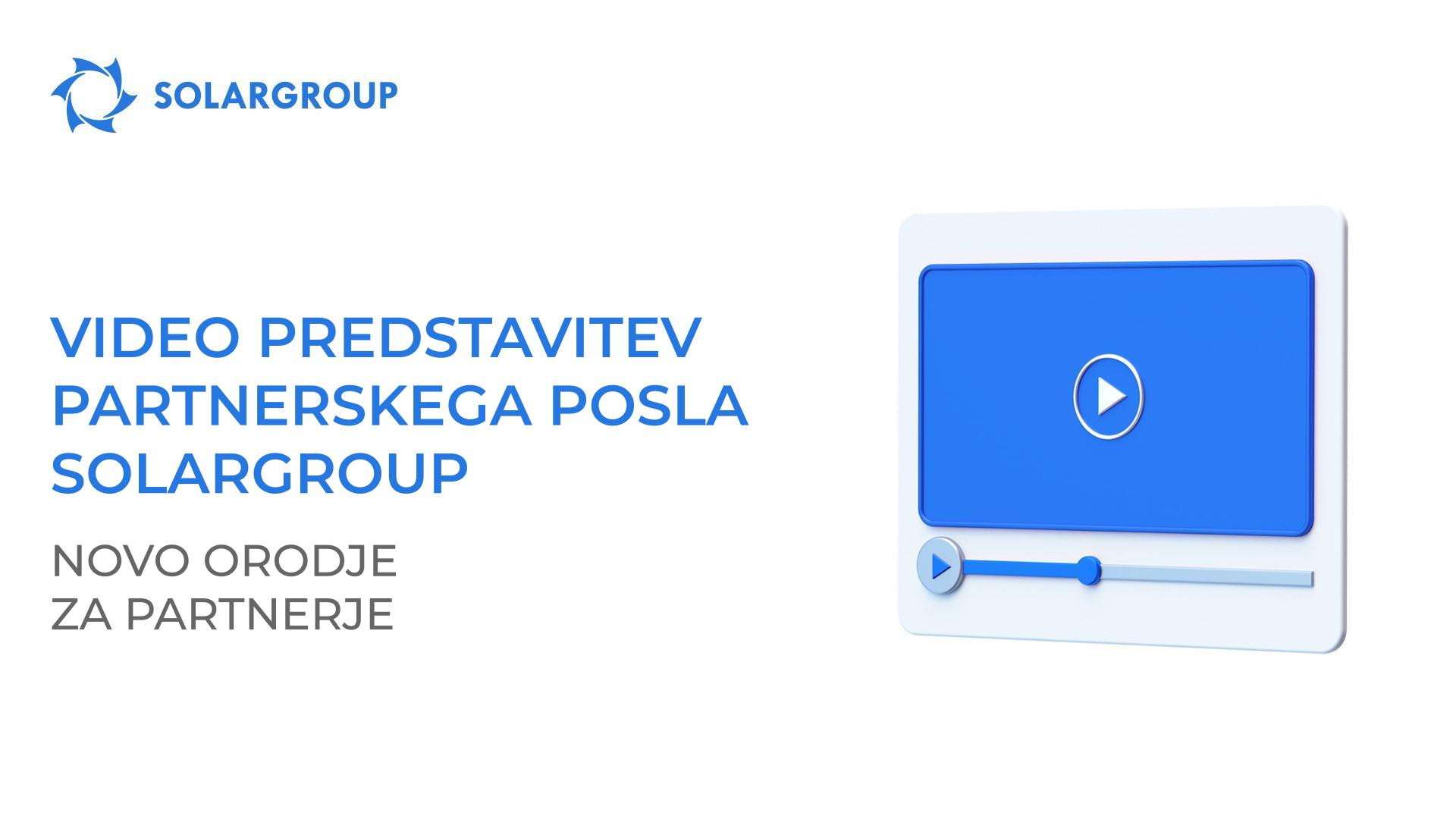 Video predstavitev partnerskega posla SOLARGROUP: novo orodje za partnerje