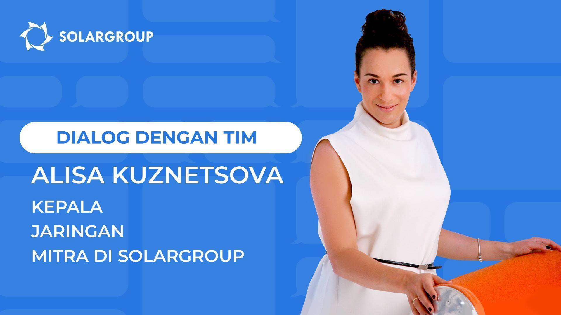 Dialog dengan tim SOLARGROUP | Alisa Kuznetsova, Kepala Jaringan Mitra
