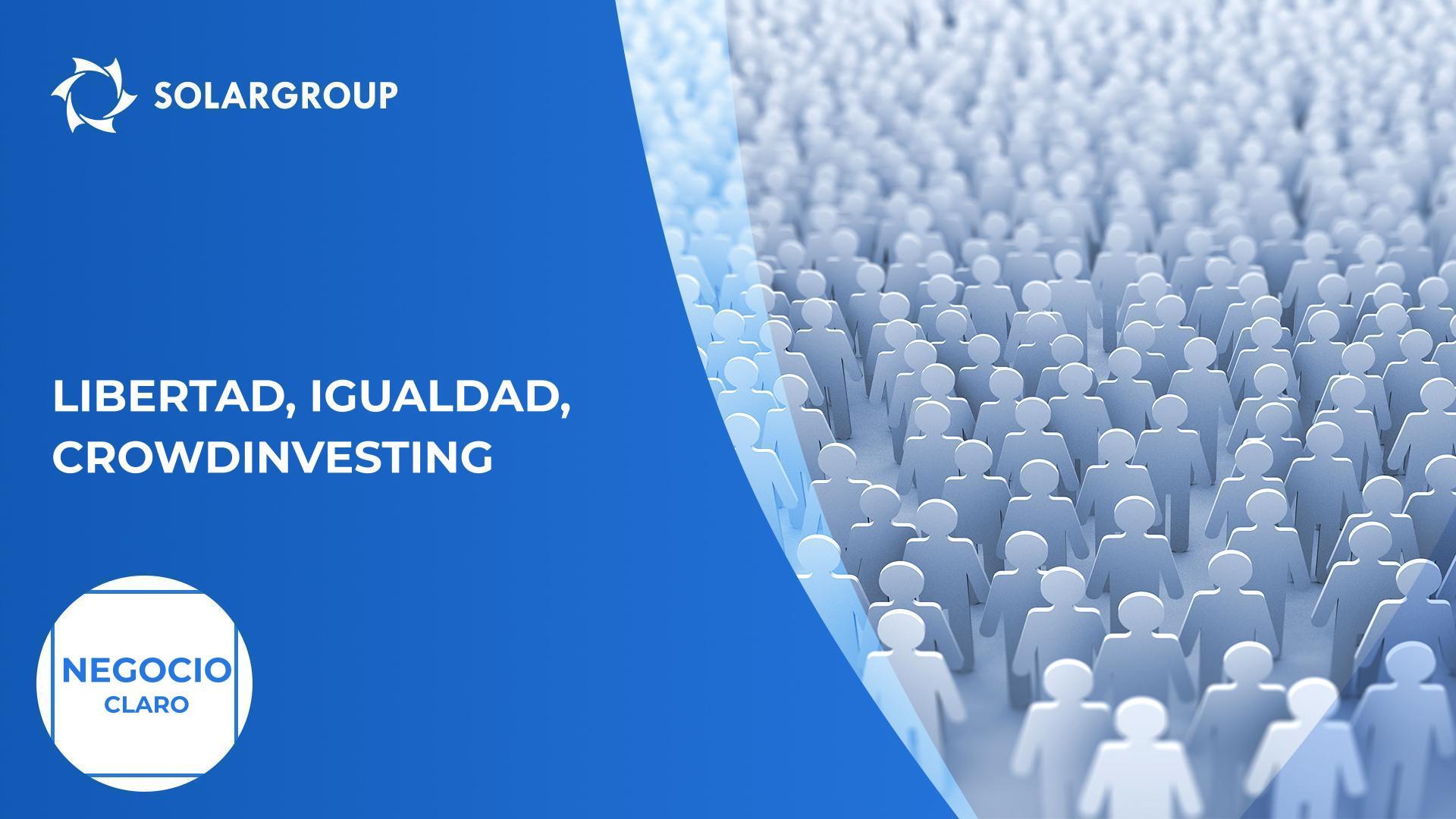 Libertad, igualdad, crowdinvesting | Negocio claro