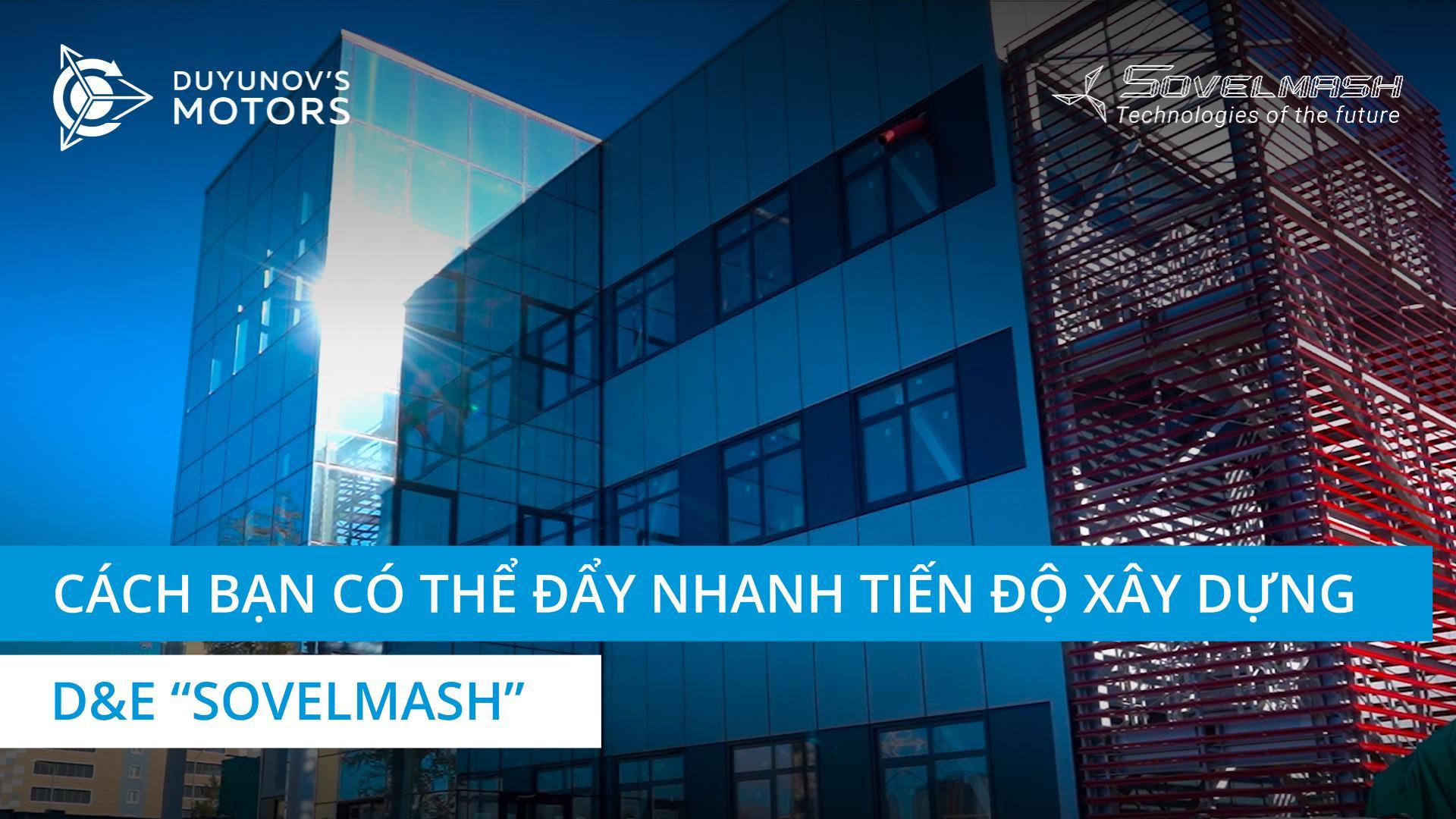 Làm thế nào bạn có thể đẩy nhanh quá trình xây dựng D&E "Sovelmash"?