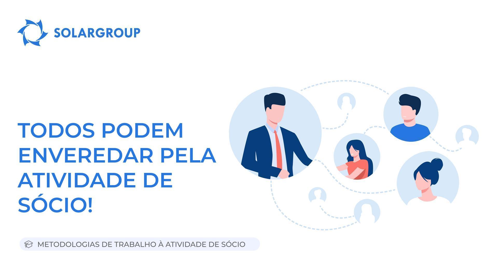 Qualquer pessoa pode enveredar pela atividade de sócio! | Metodologias de Trabalho à Atividade de Sócio
