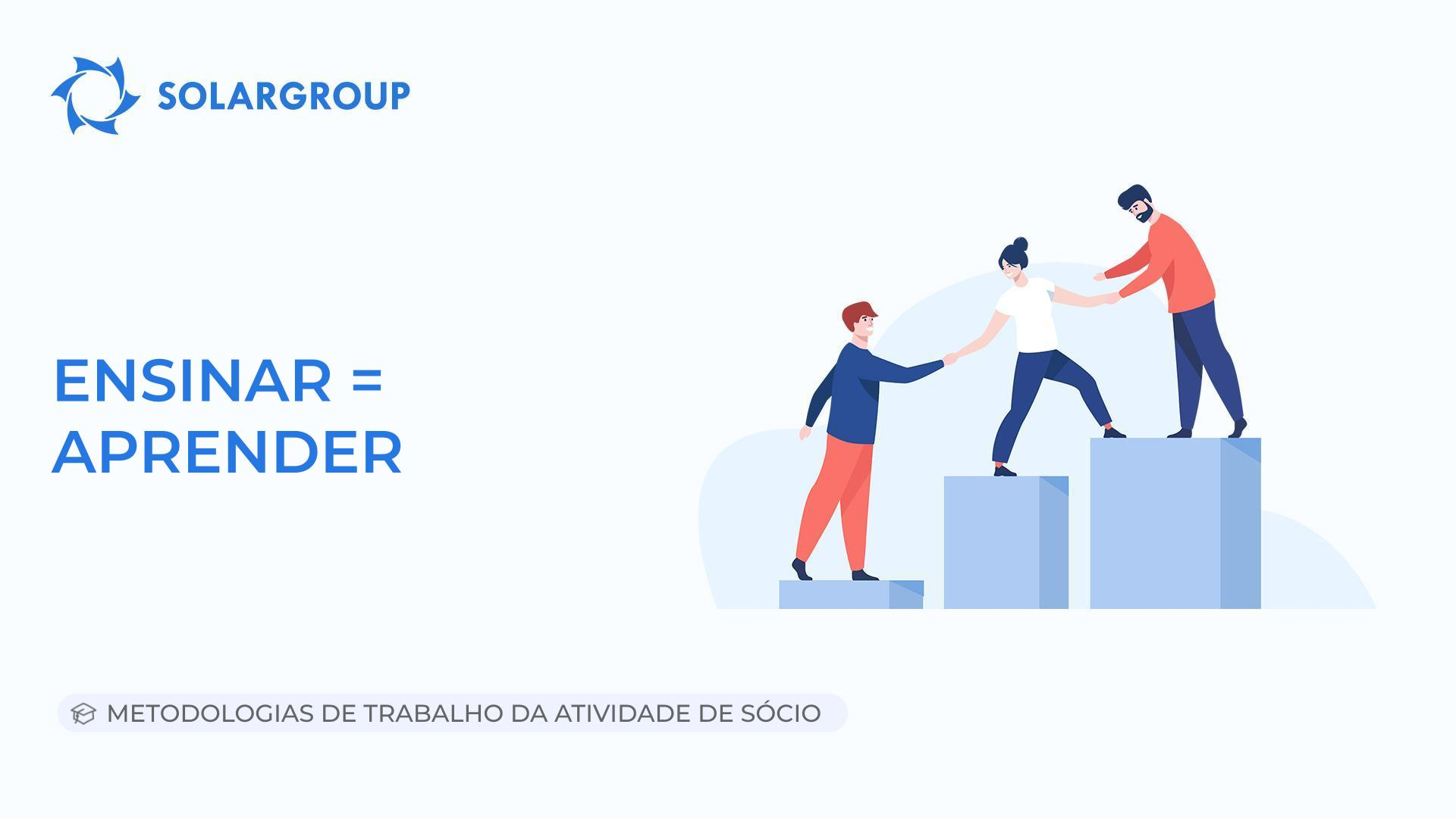 Ensinar = aprender | Metodologias de Trabalho da Atividade de Sócio