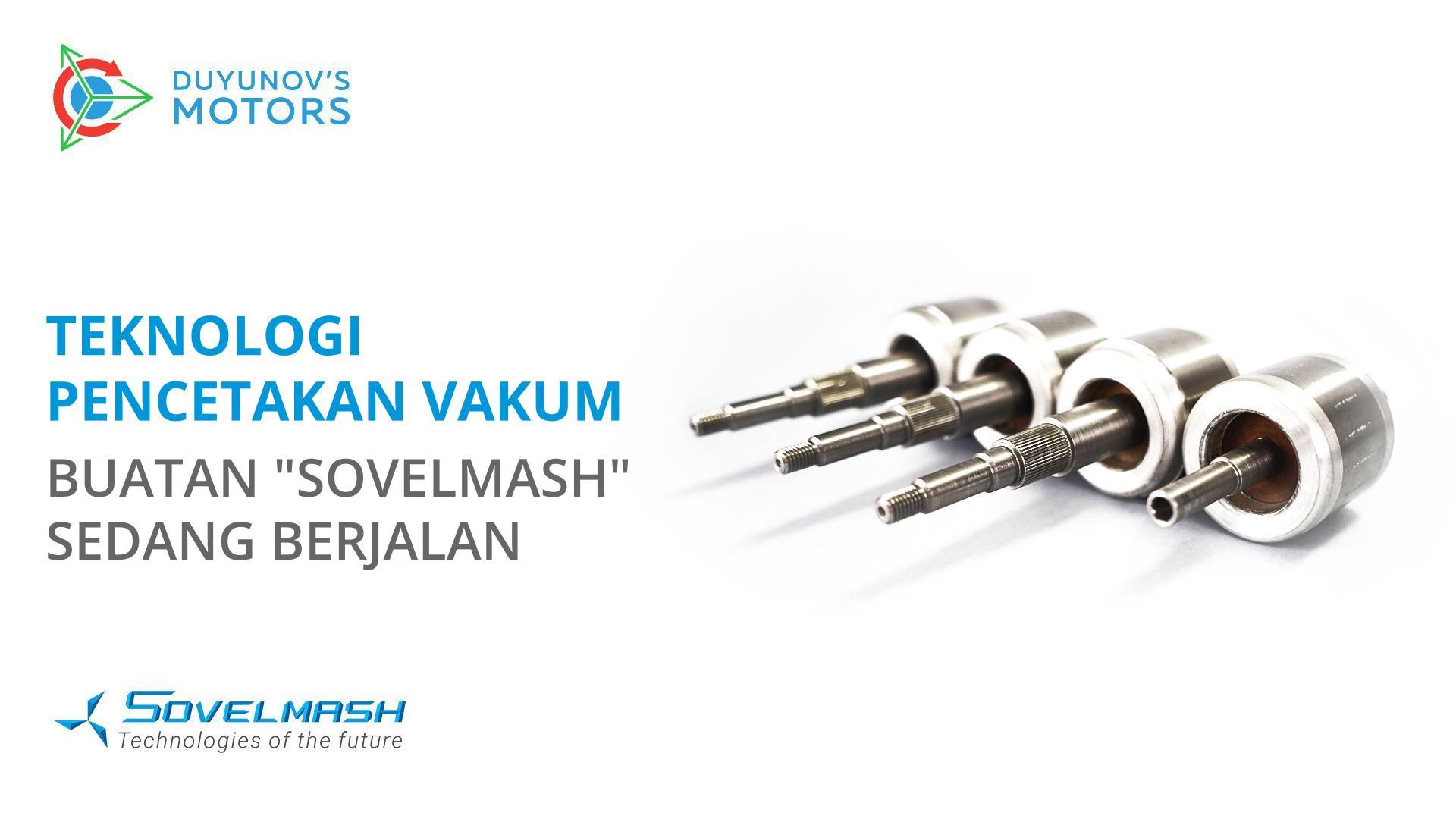 Teknologi pencetakan vakum buatan "Sovelmash" sedang berjalan