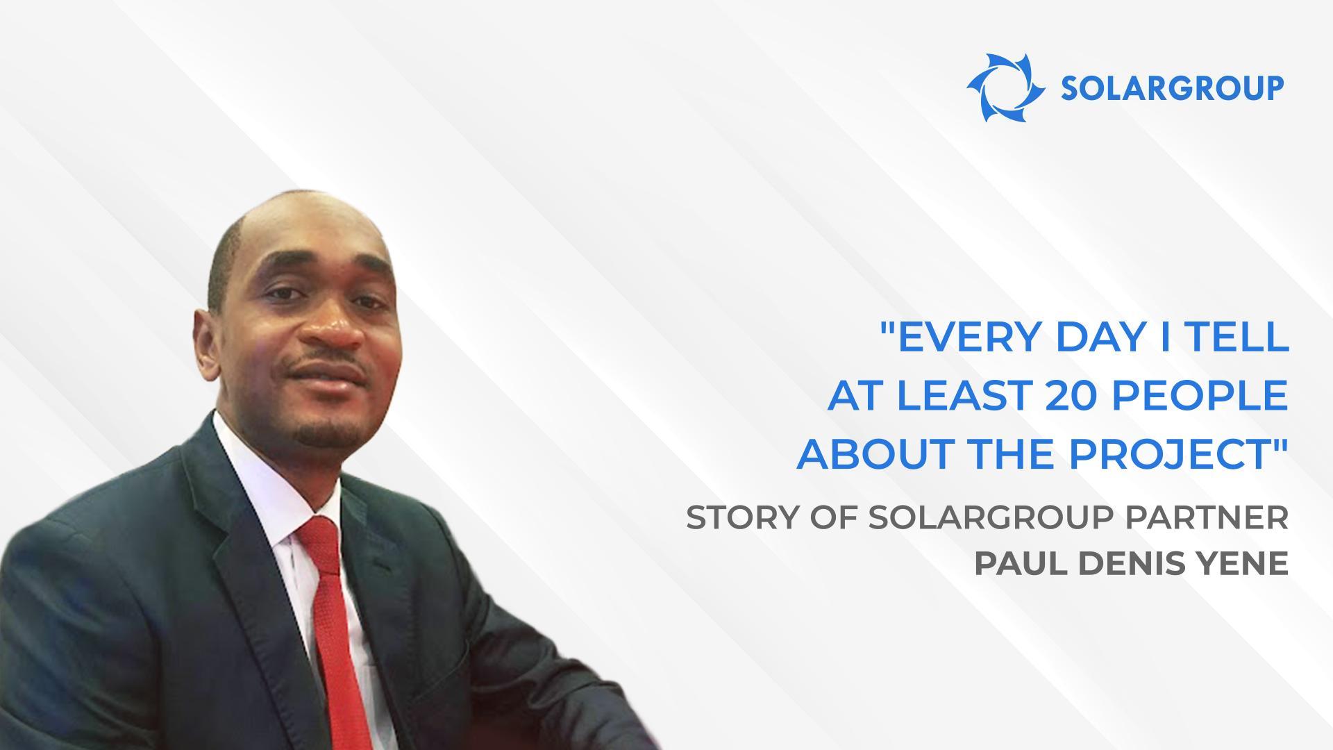 The company has a team that is a pleasure to work with | Story of SOLARGROUP partner Paul Denis YENE, Cameroon