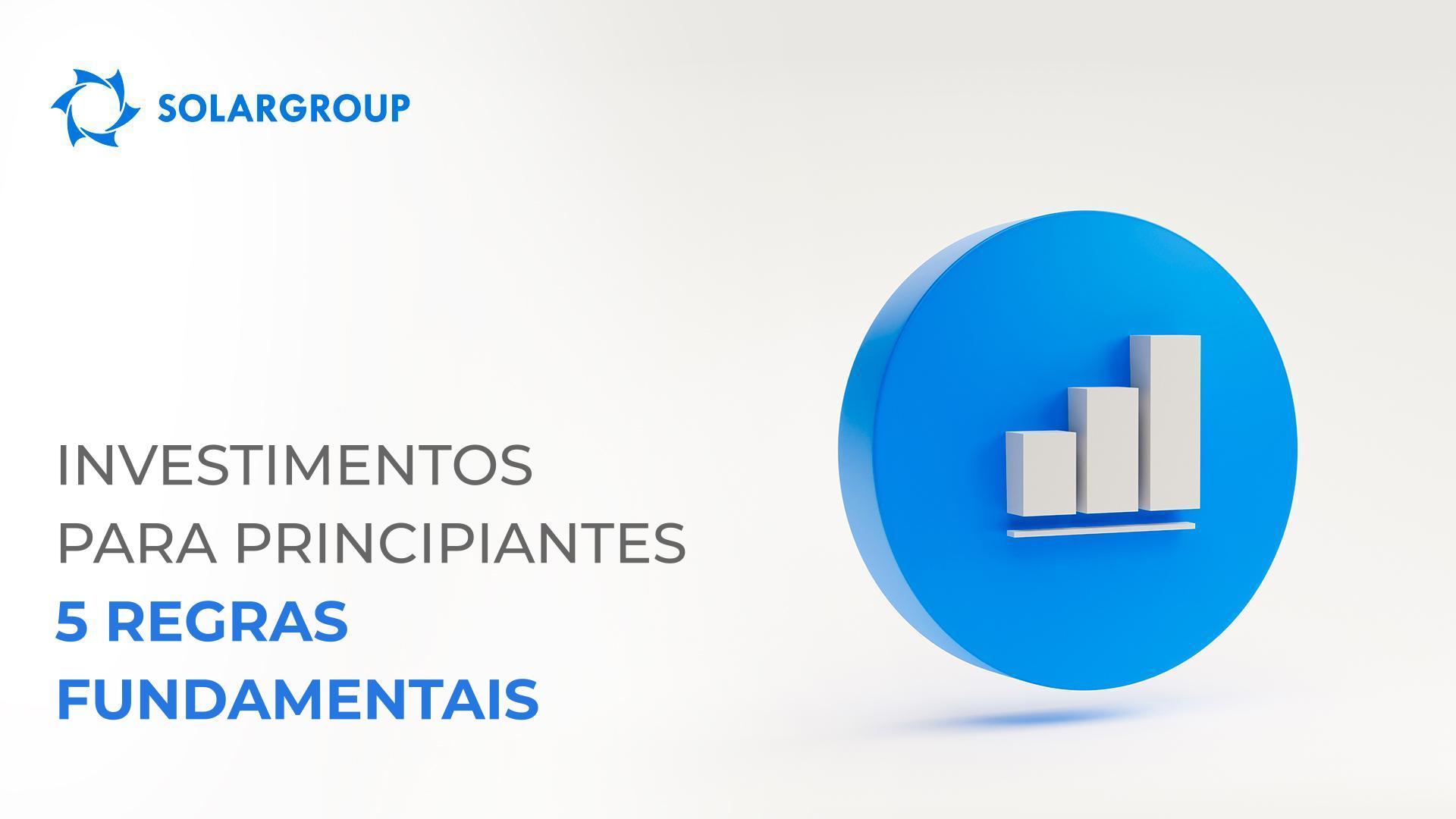 Investimentos para principiantes: 5 regras fundamentais