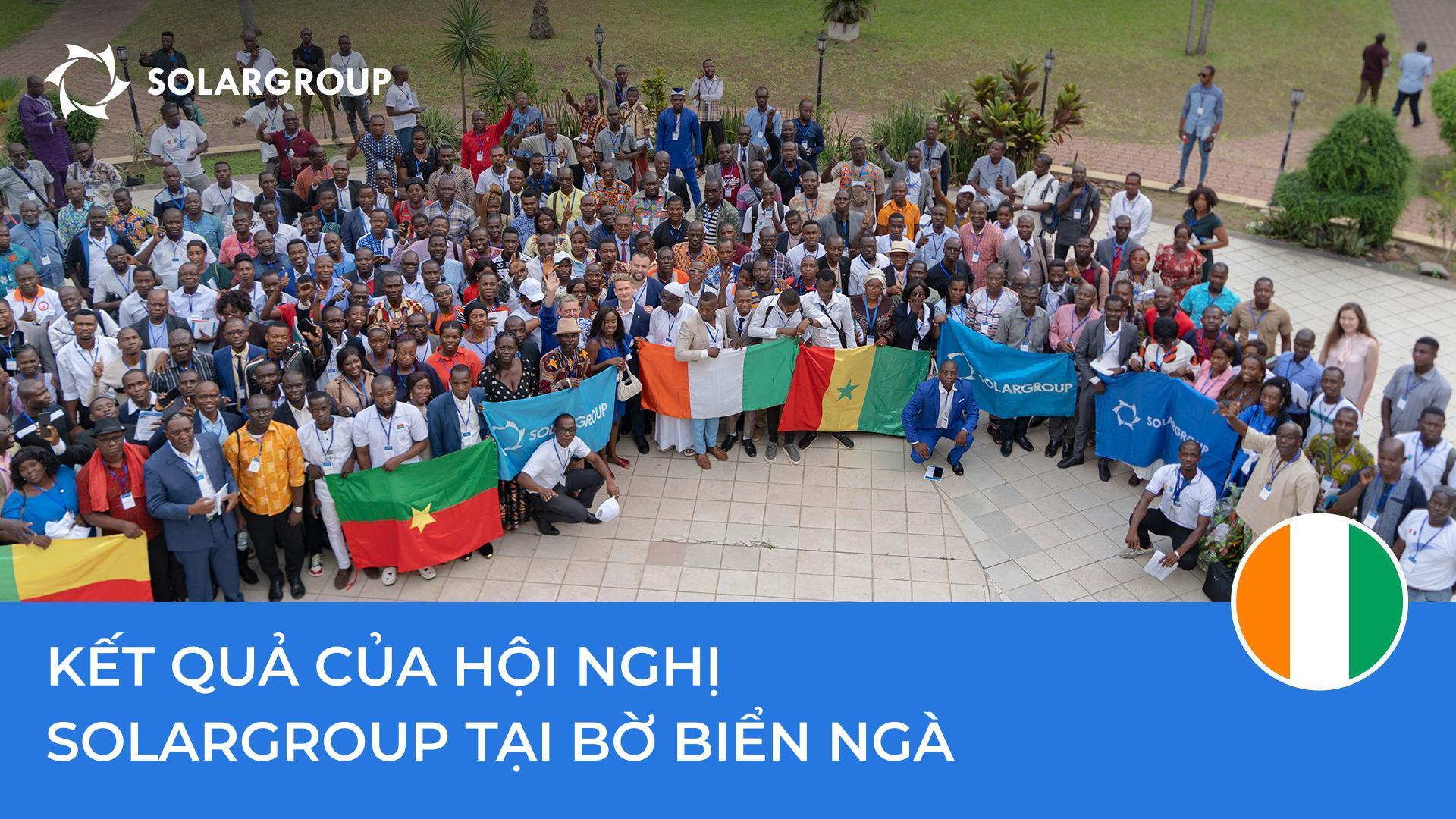 Quy mô quốc tế và hương vị châu Phi: Hội nghị SOLARGROUP tại Bờ Biển Ngà