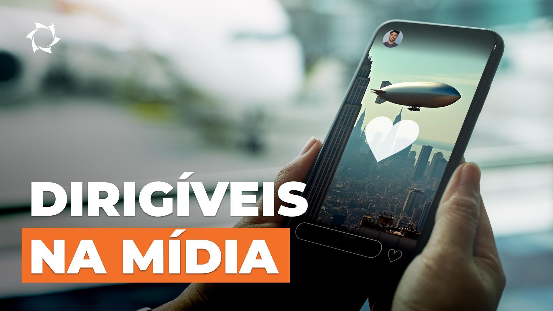 Dirigíveis na publicidade e mídia: não convencional para os negócios