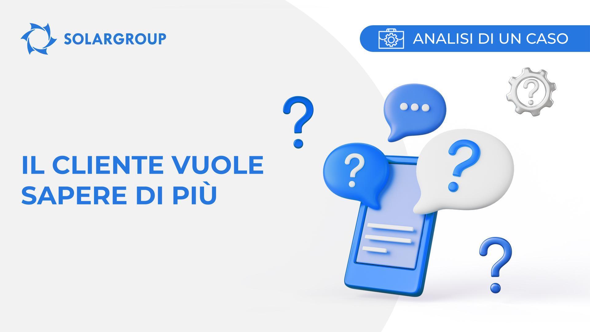 Il cliente vuole sapere di più! | Caso dalla vita di un partner
