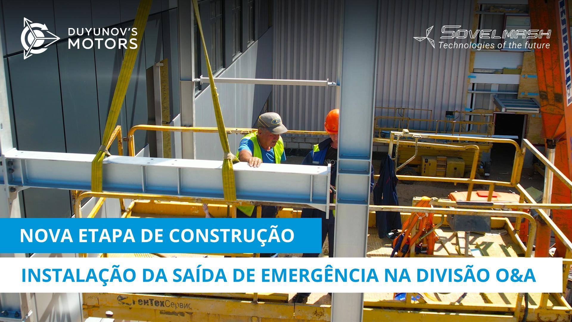 Nova etapa de construção: instalação da saída de emergência na divisão O&A