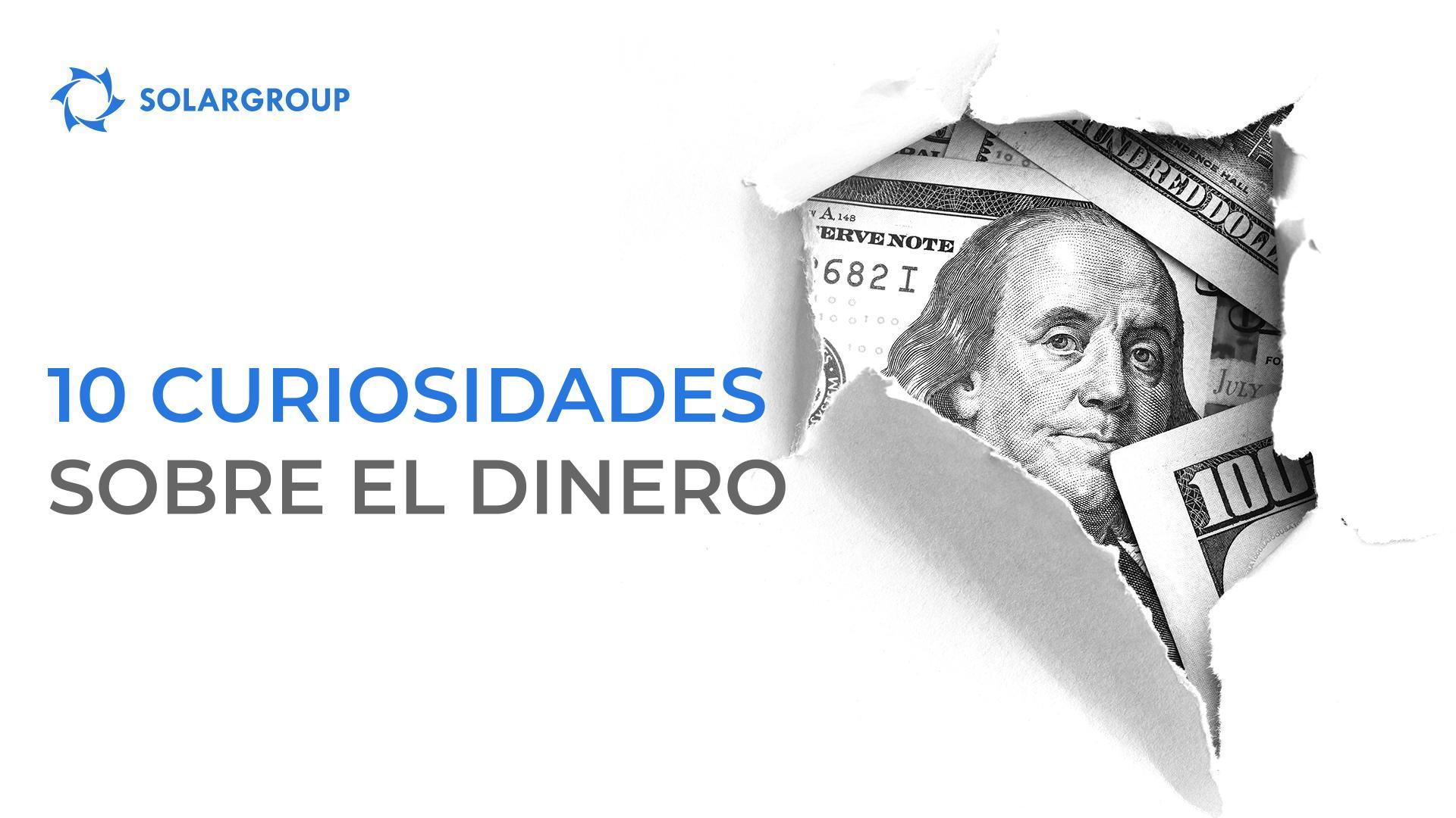¿Usted lo sabía? 10 curiosidades sobre el dinero
