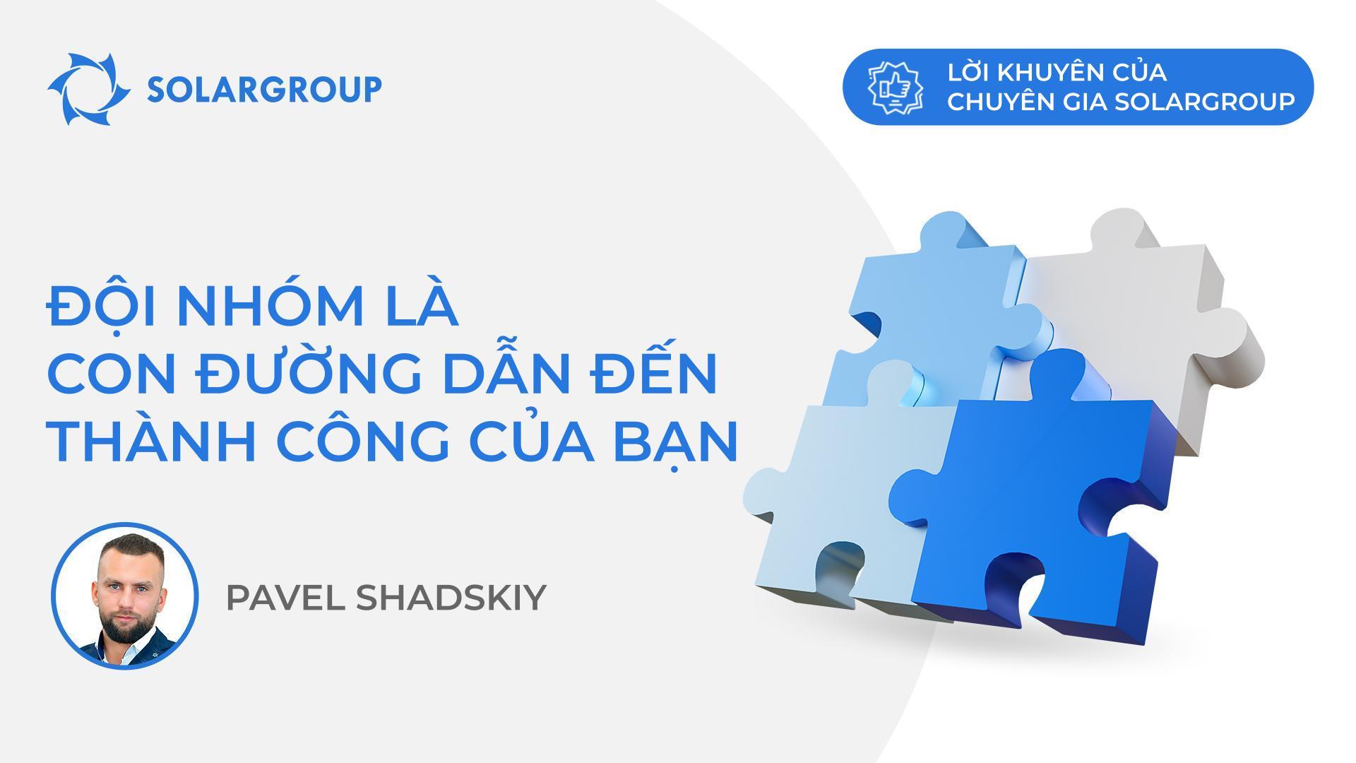 Đội nhóm là con đường dẫn đến thành công của bạn | Lời khuyên từ chuyên gia SOLARGROUP