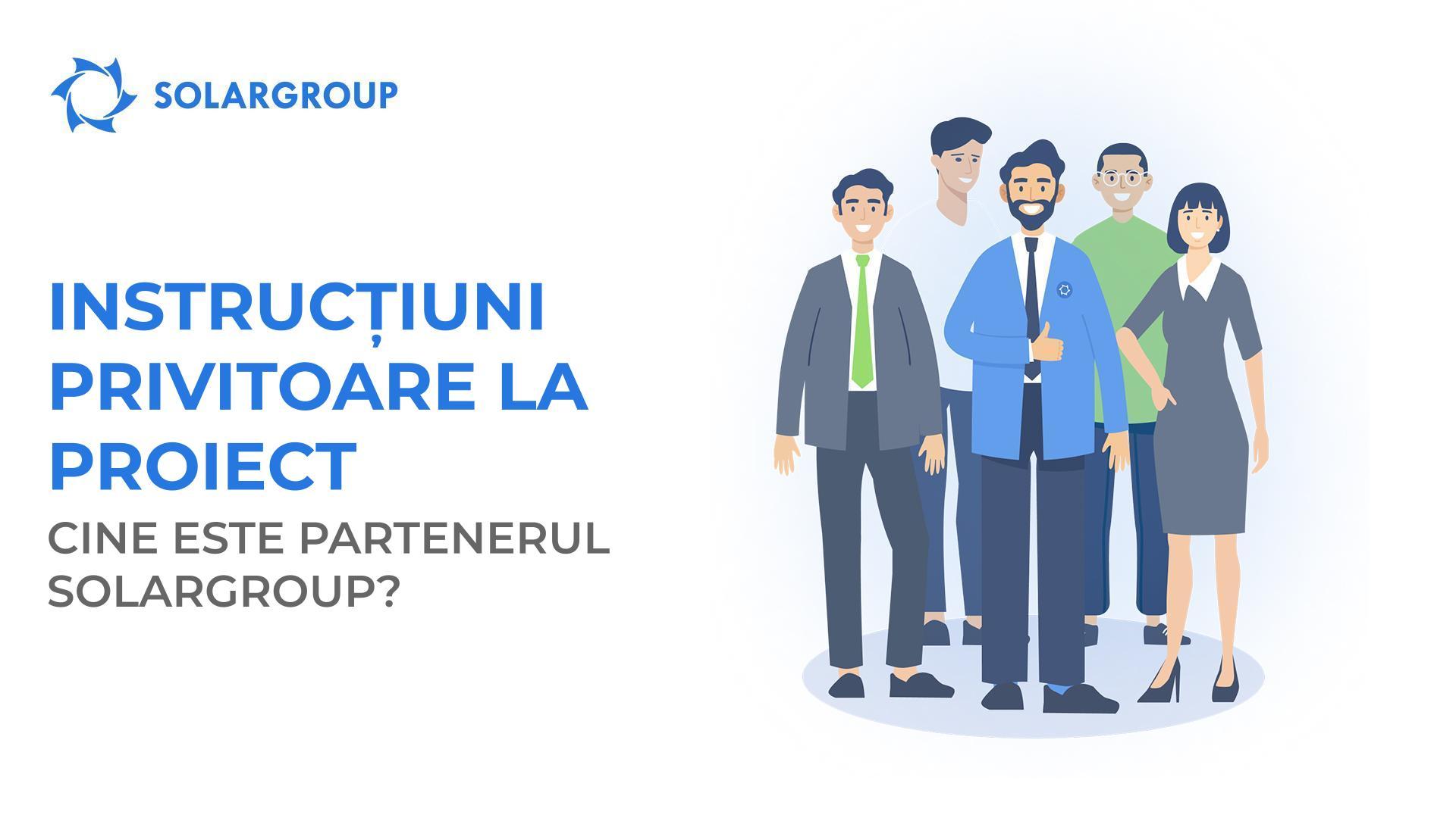 Instrucțiuni privitoare la proiect: cine este partenerul SOLARGROUP?