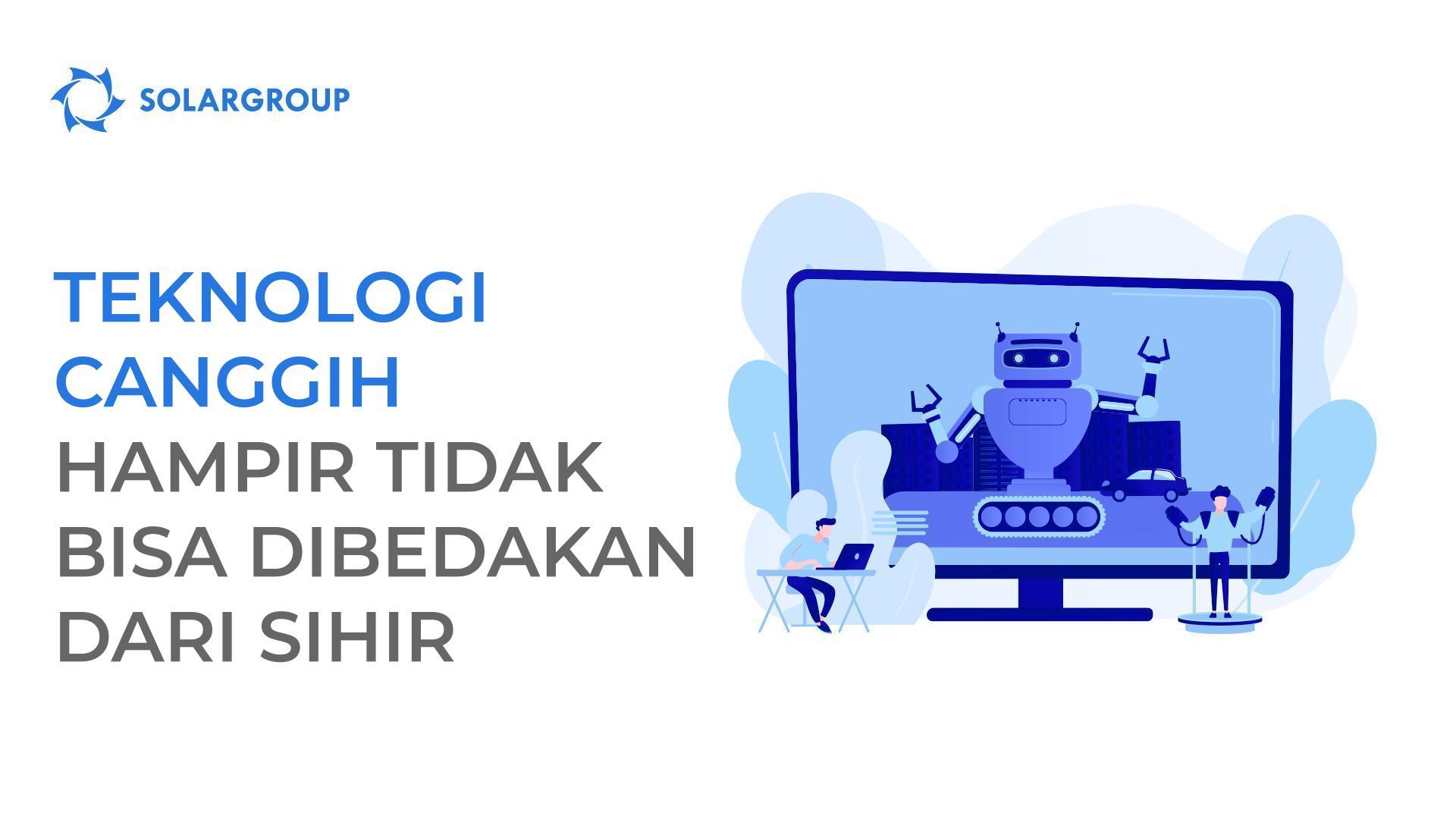 Teknologi canggih hampir tidak bisa dibedakan dari sihir