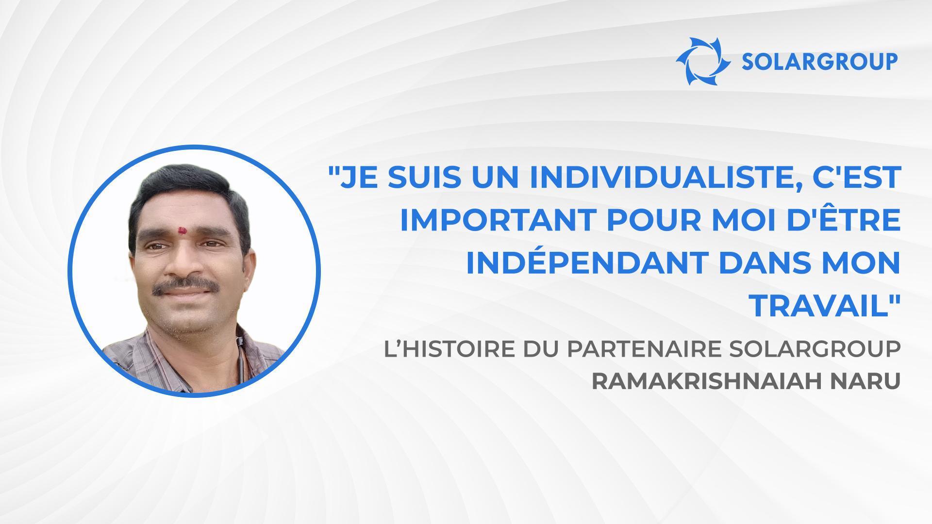 Avec SOLARGROUP, vous avez choisi le meilleur ! | L’histoire du partenaire SOLARGROUP Ramakrishnaiah NARU