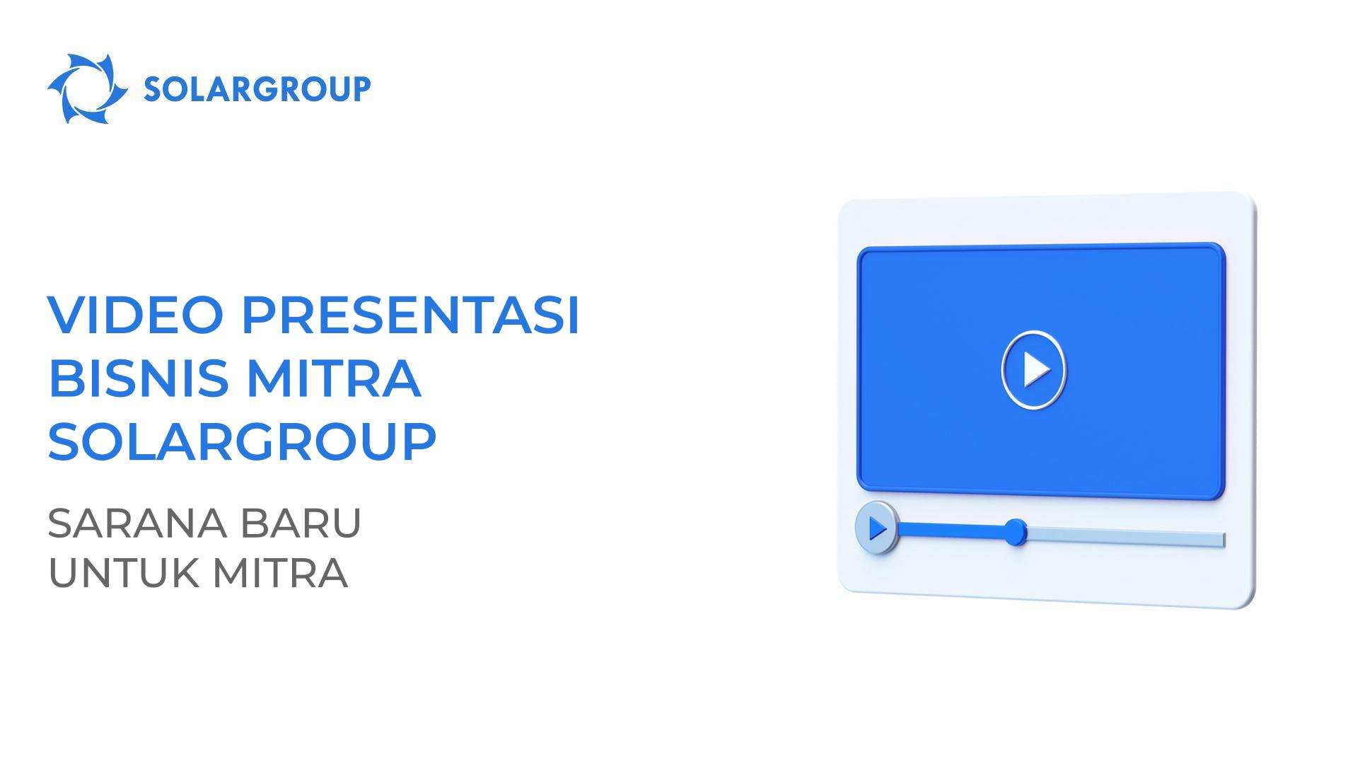 Video presentasi bisnis mitra SOLARGROUP: sarana baru untuk mitra