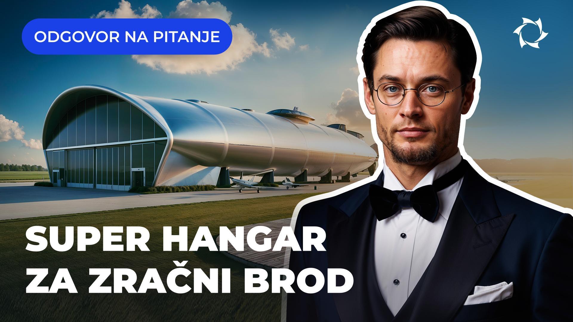 Zašto zračnom brodu treba ogroman hangar: teško ga je skladištiti, klima nije prikladna?