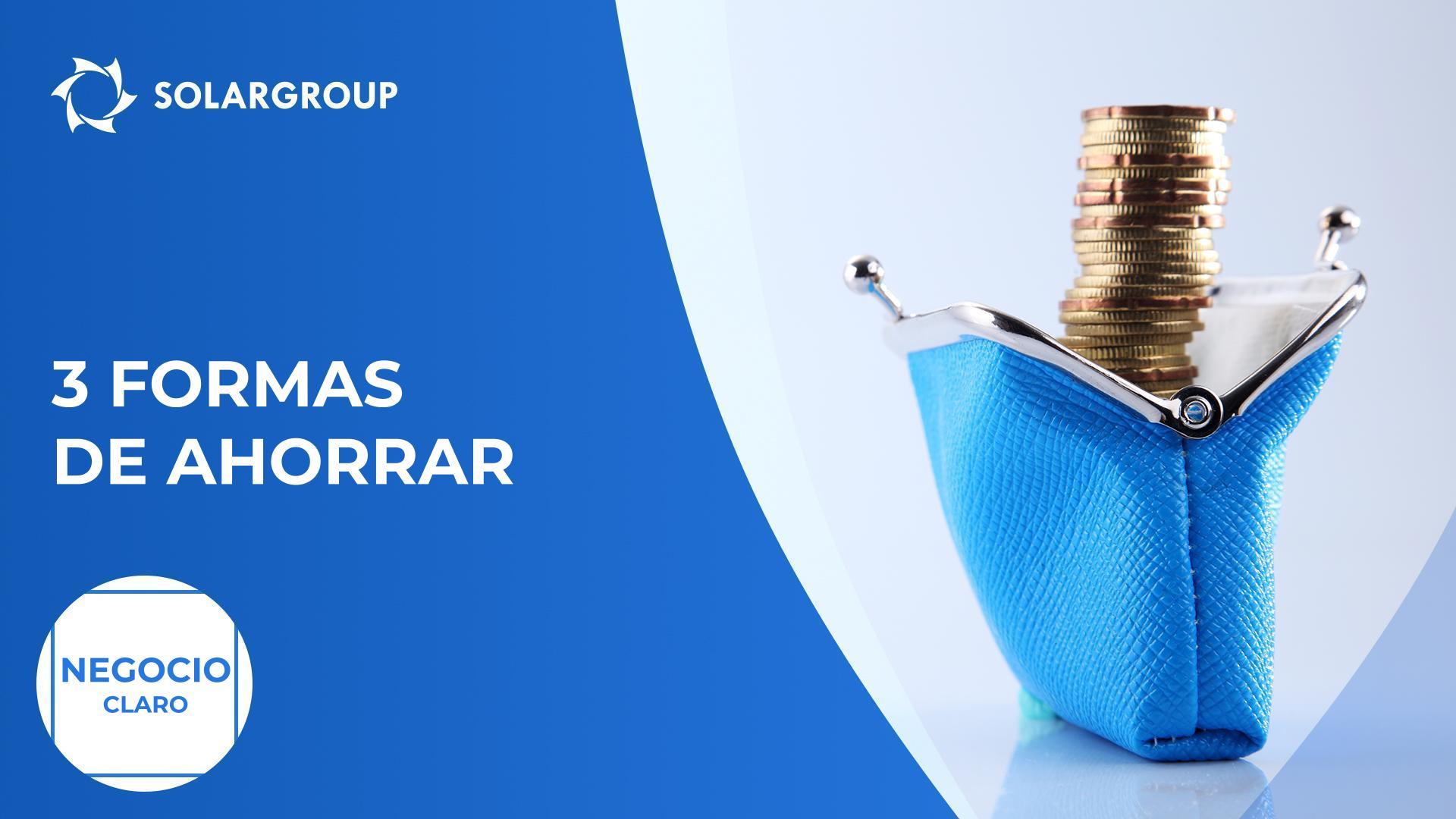 3 formas de ahorrar | Negocio claro