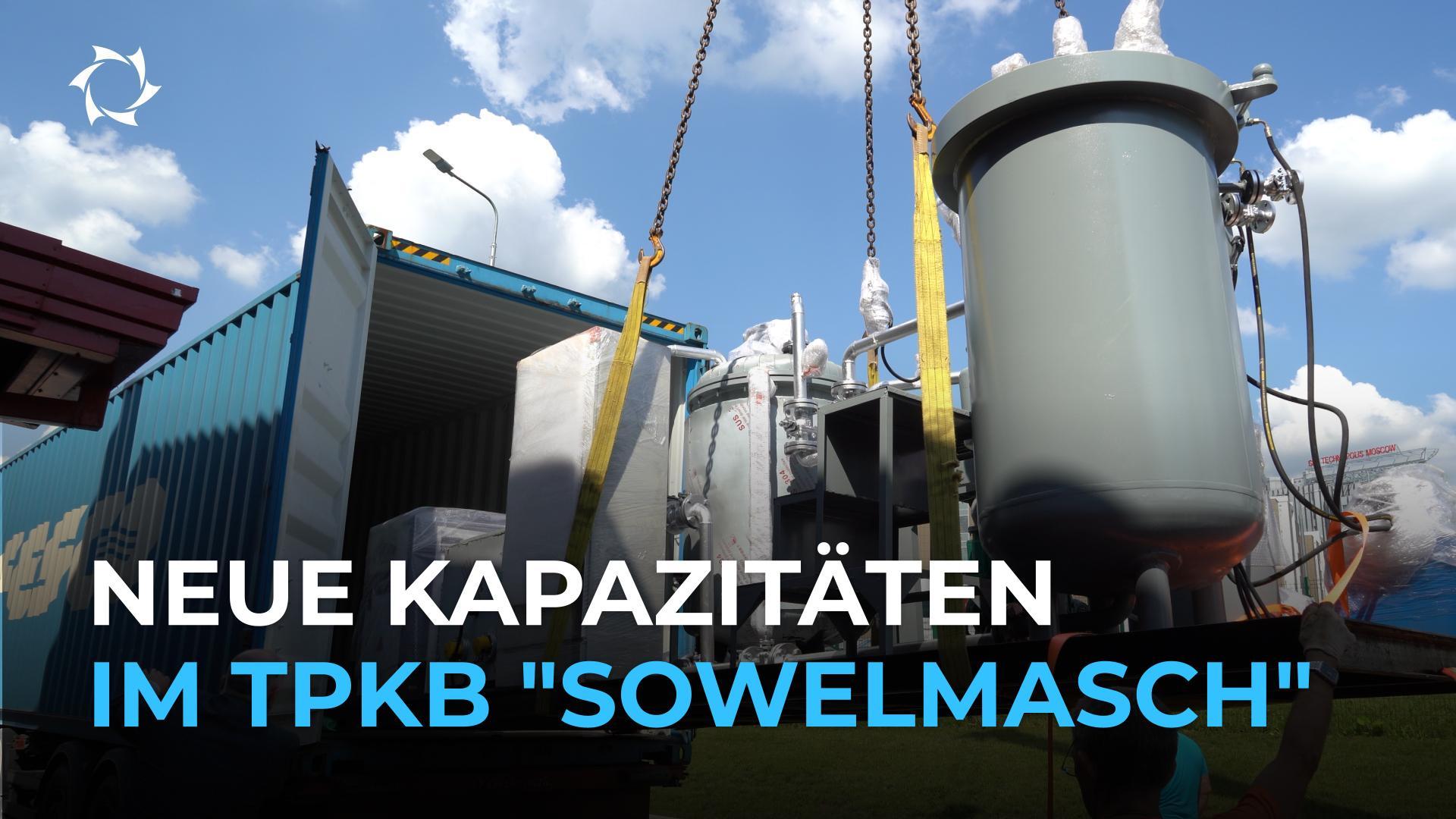 Sowelmasch baut seine Kapazitäten aus: Hochmoderne Ausrüstung im TPKB eingetroffen