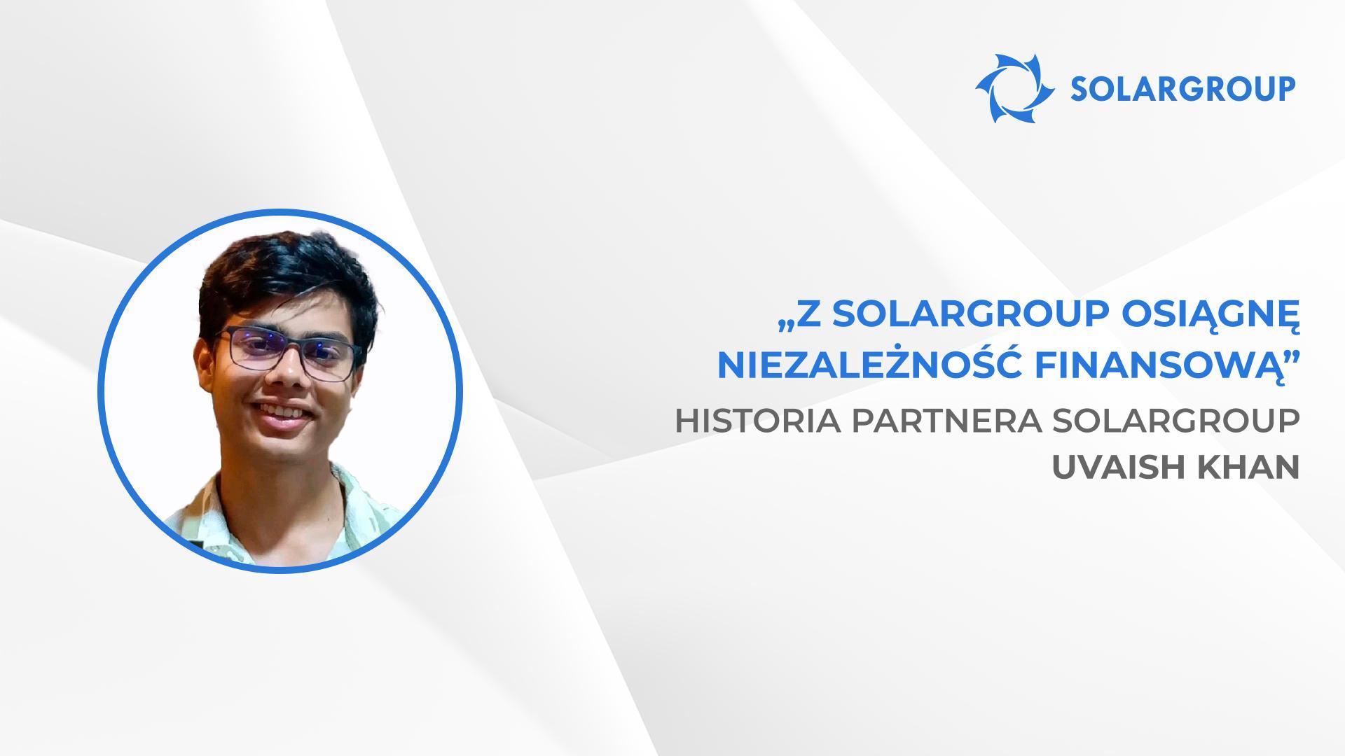 Największa decyzja w życiu | Historia partnera SOLARGROUP, Uvaisha Khan