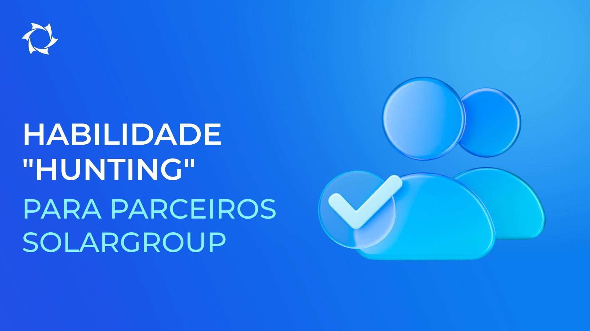 Atraia grandes parceiros e fortaleça sua equipe com a habilidade "Hunting"
