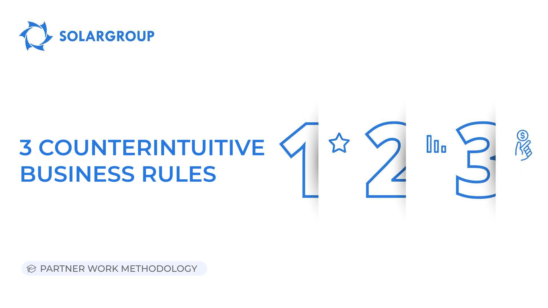 3 counterintuitive business rules | Partner Work Methodology