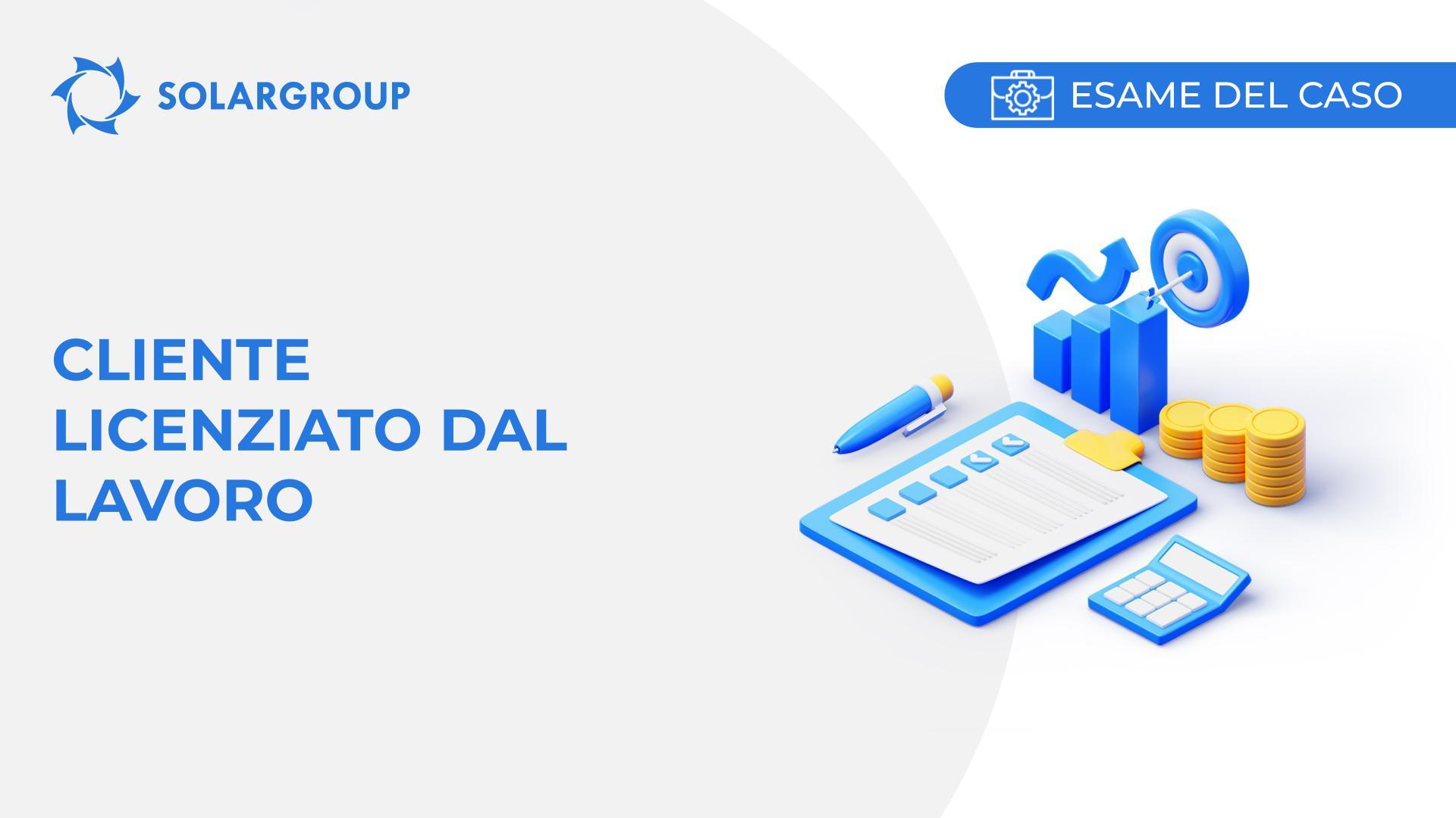 Cliente licenziato dal lavoro | Caso dalla vita di un partner