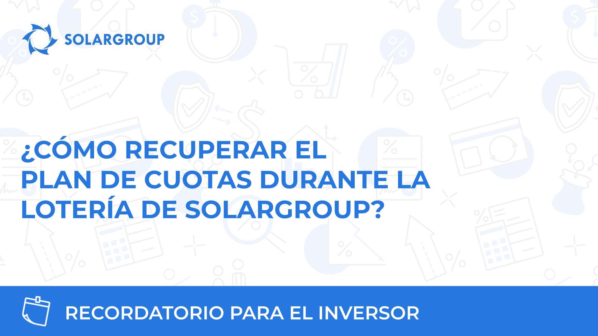 ¿Cómo recuperar el plan de cuotas durante la lotería de SOLARGROUP?