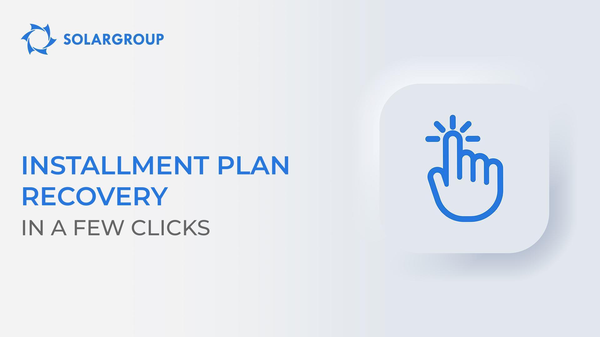 Restore your installment plan in a couple of clicks until February 28
