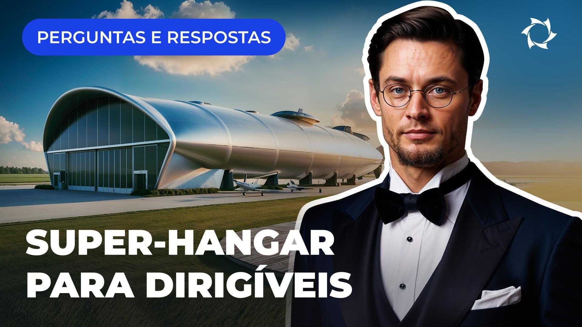 Porque é que um dirigível exige um hangar tão enorme: dificuldades de armazenamento ou clima indevido?