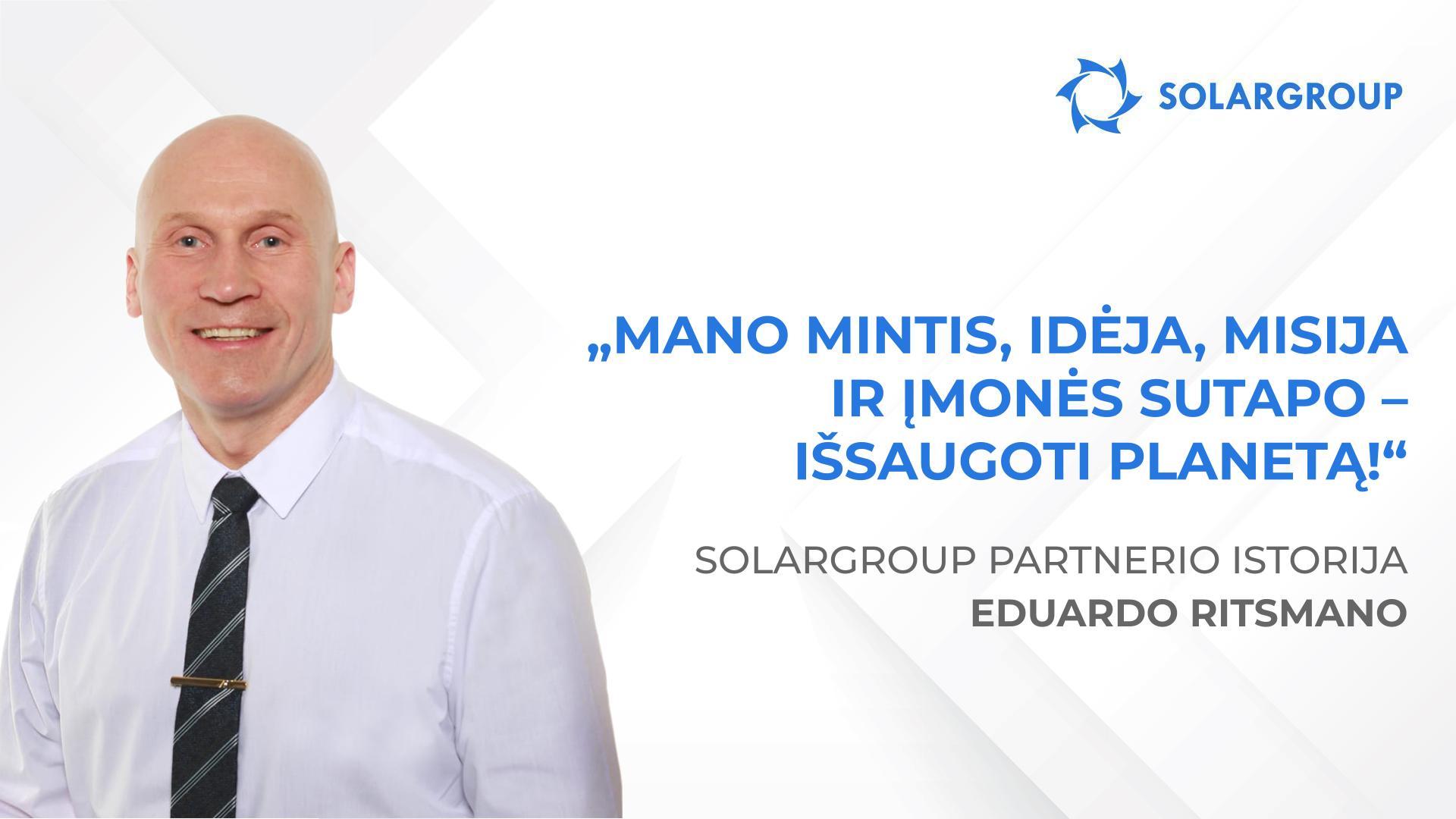 Minčių ir verslo harmonija | SOLARGROUP partnerio Eduardo Ritsmano istorija