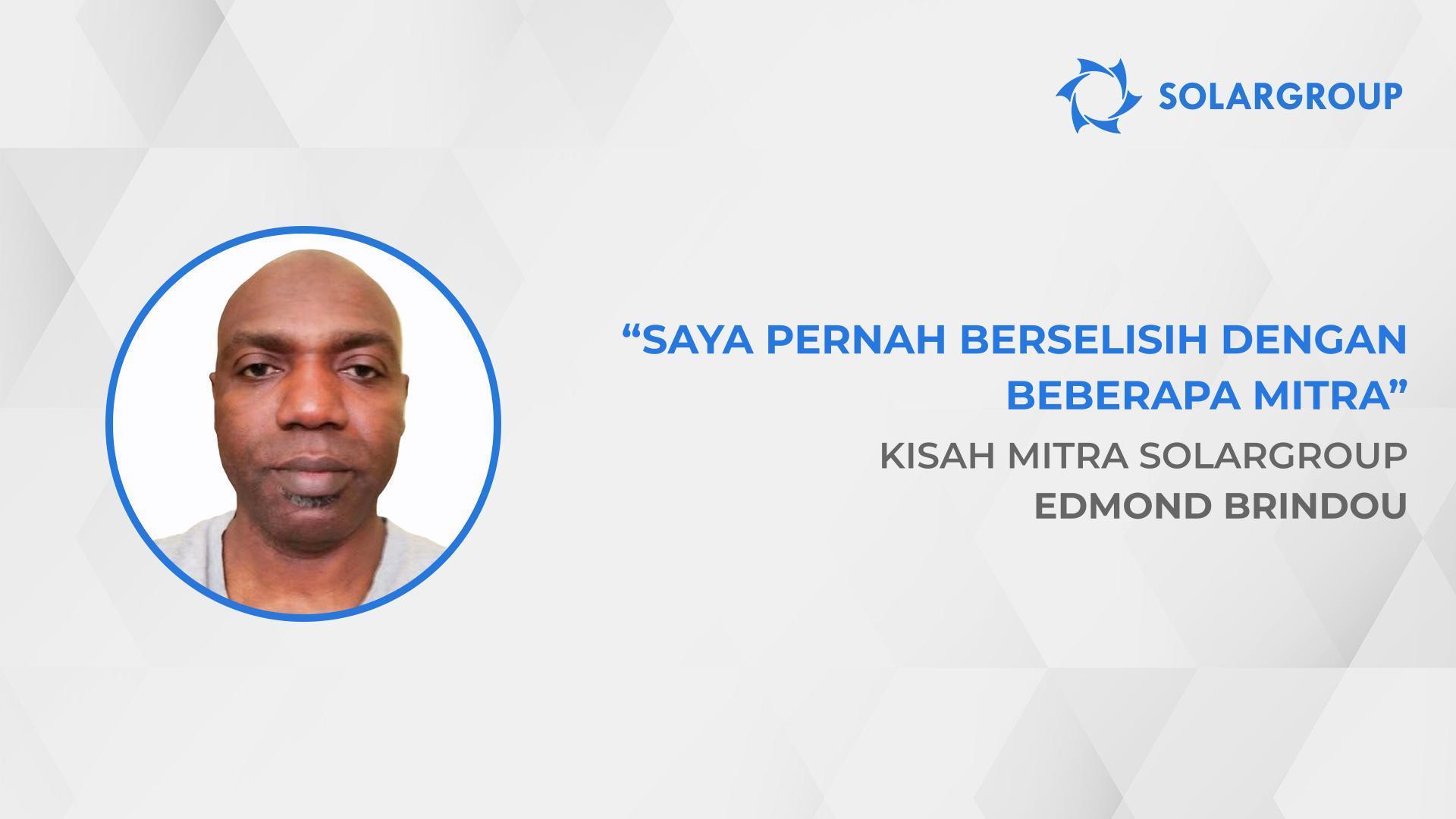 Mitra bekerja untuk mencapai kesejahteraan finansial bersama | Kisah mitra SOLARGROUP, Edmond Brindou