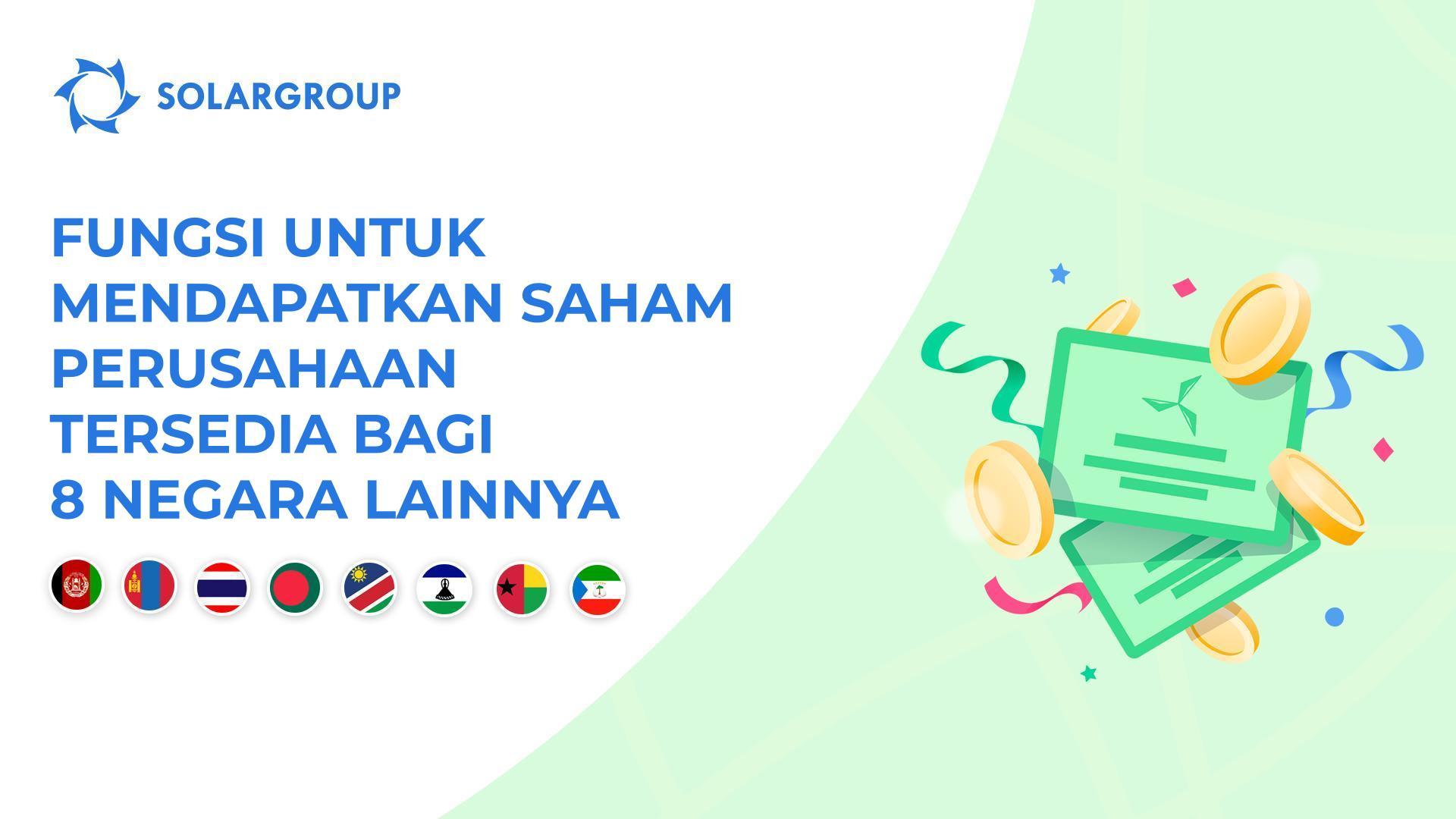 Meluncurkan fungsi akuisisi saham di negara-negara berikut: Afganistan, Mongolia, Thailand, Bangladesh, Namibia, Lesotho, Guinea-Bissau, dan Guinea Khatulistiwa