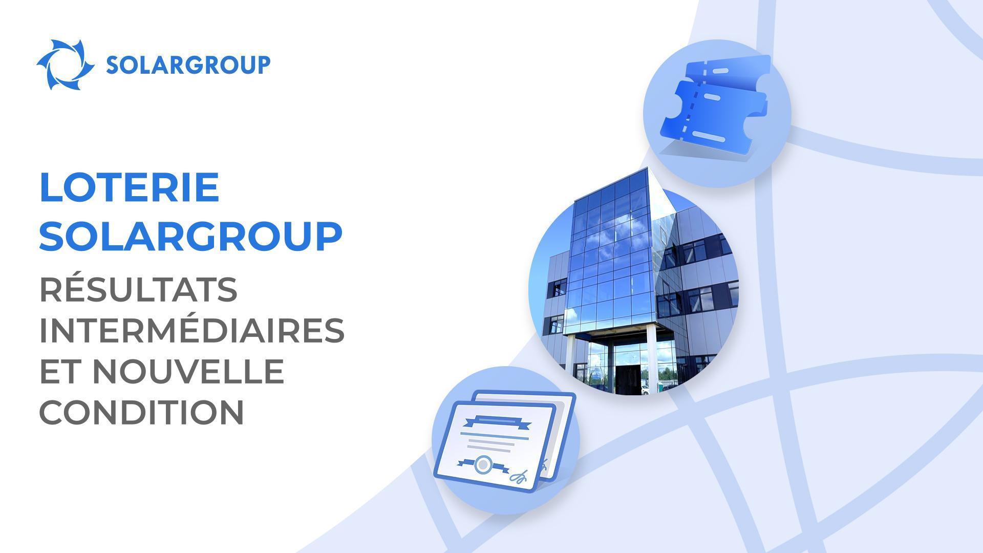 Résultats intermédiaires et nouvelle condition de la loterie SOLARGROUP